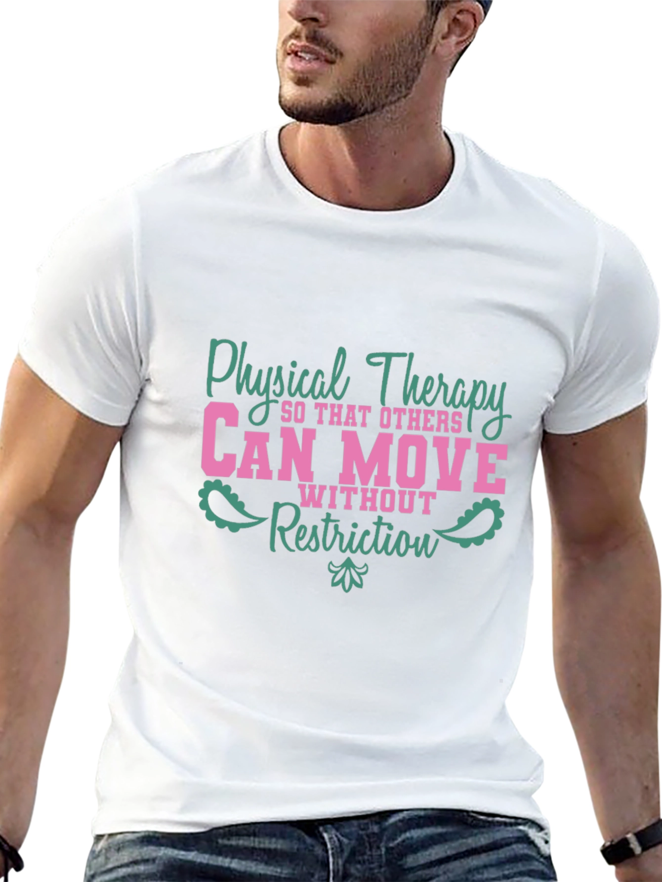 Physical Therapy Tee - Can Move Without Restriction