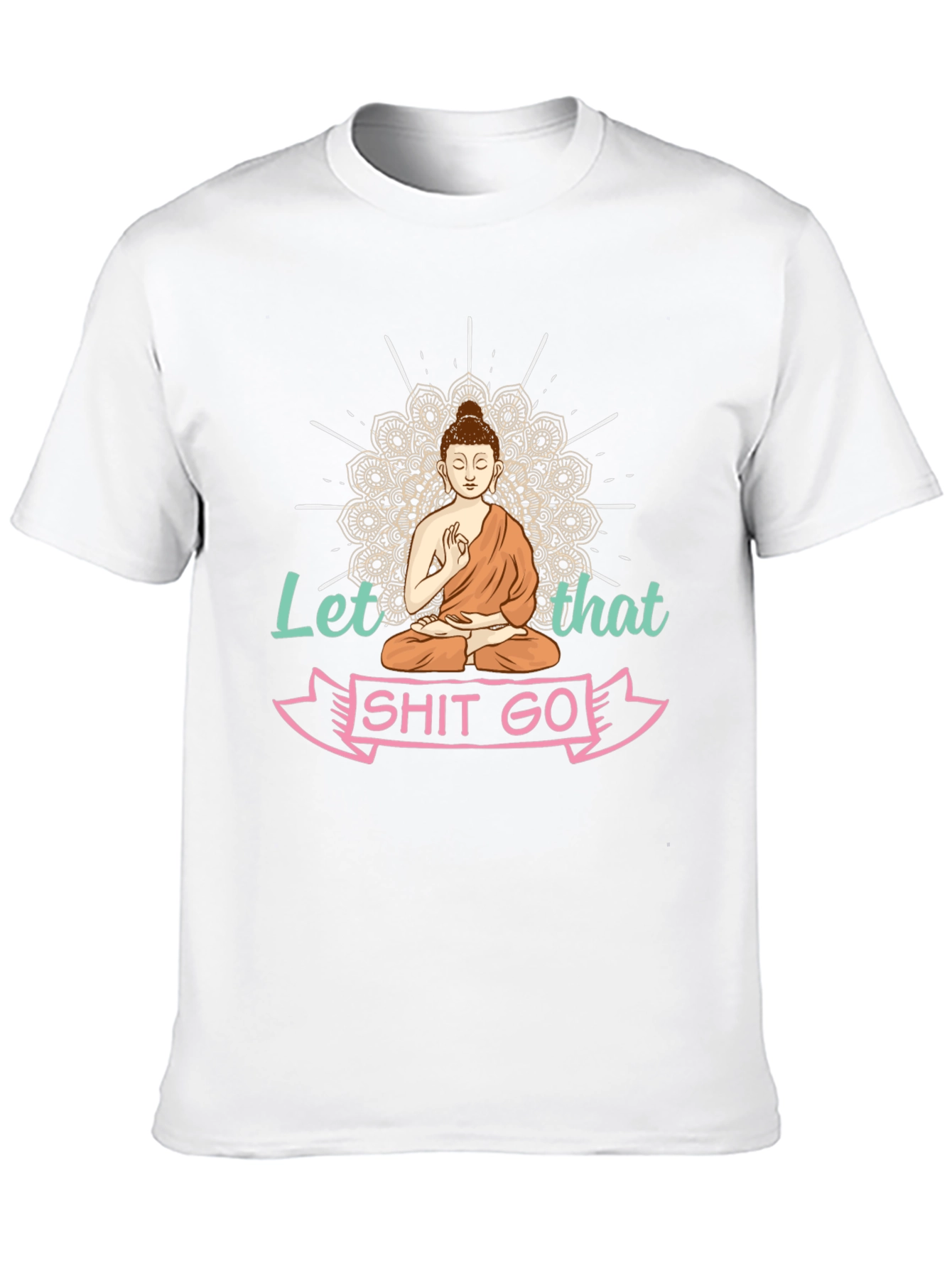 Let That Shit Go Buddha T-Shirt