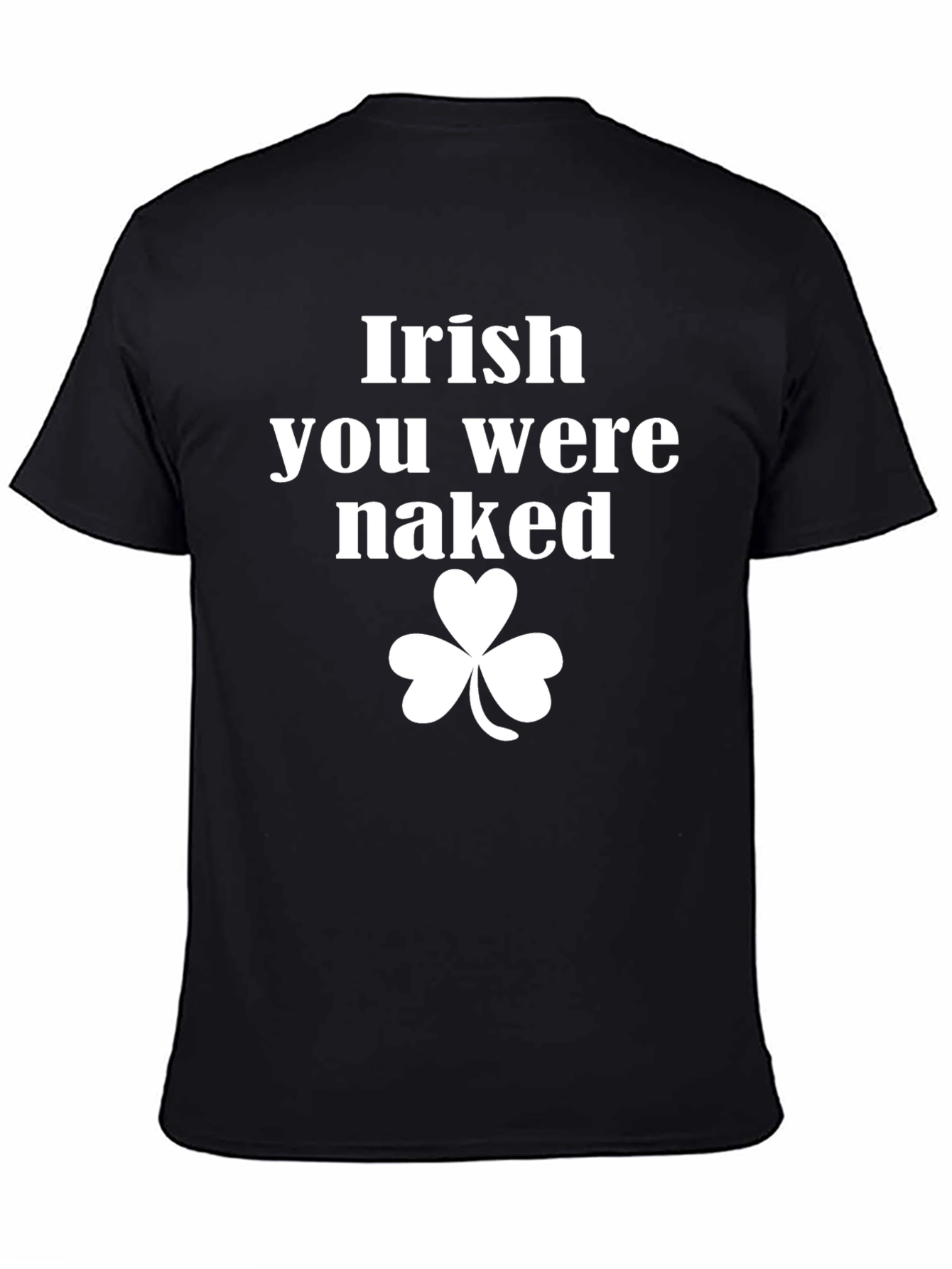 Irish You Were Naked St. Patricks Day T-Shirt