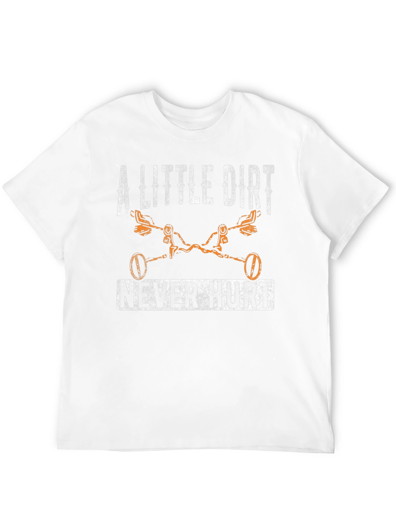 A Little Dirt Never Hurt T-Shirt