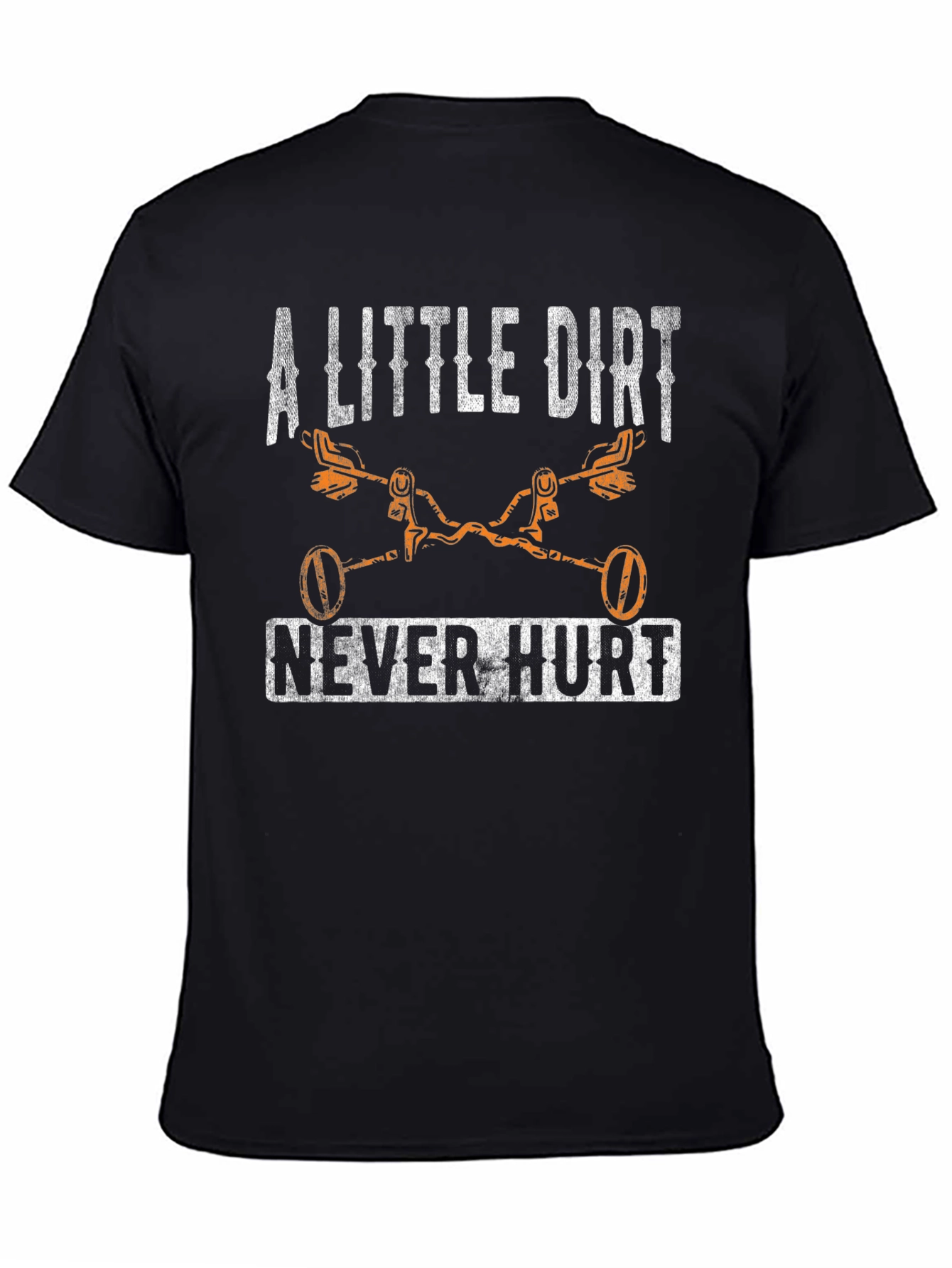 A Little Dirt Never Hurt T-Shirt