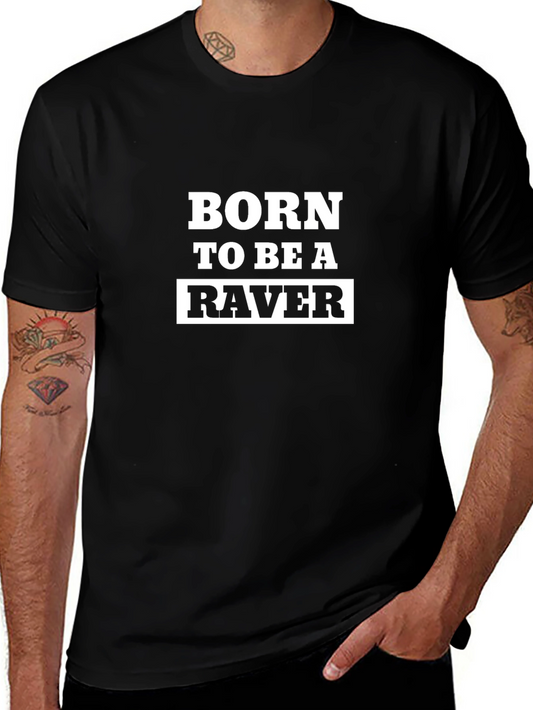 Born To Be A Raver - Classic Black T-Shirt