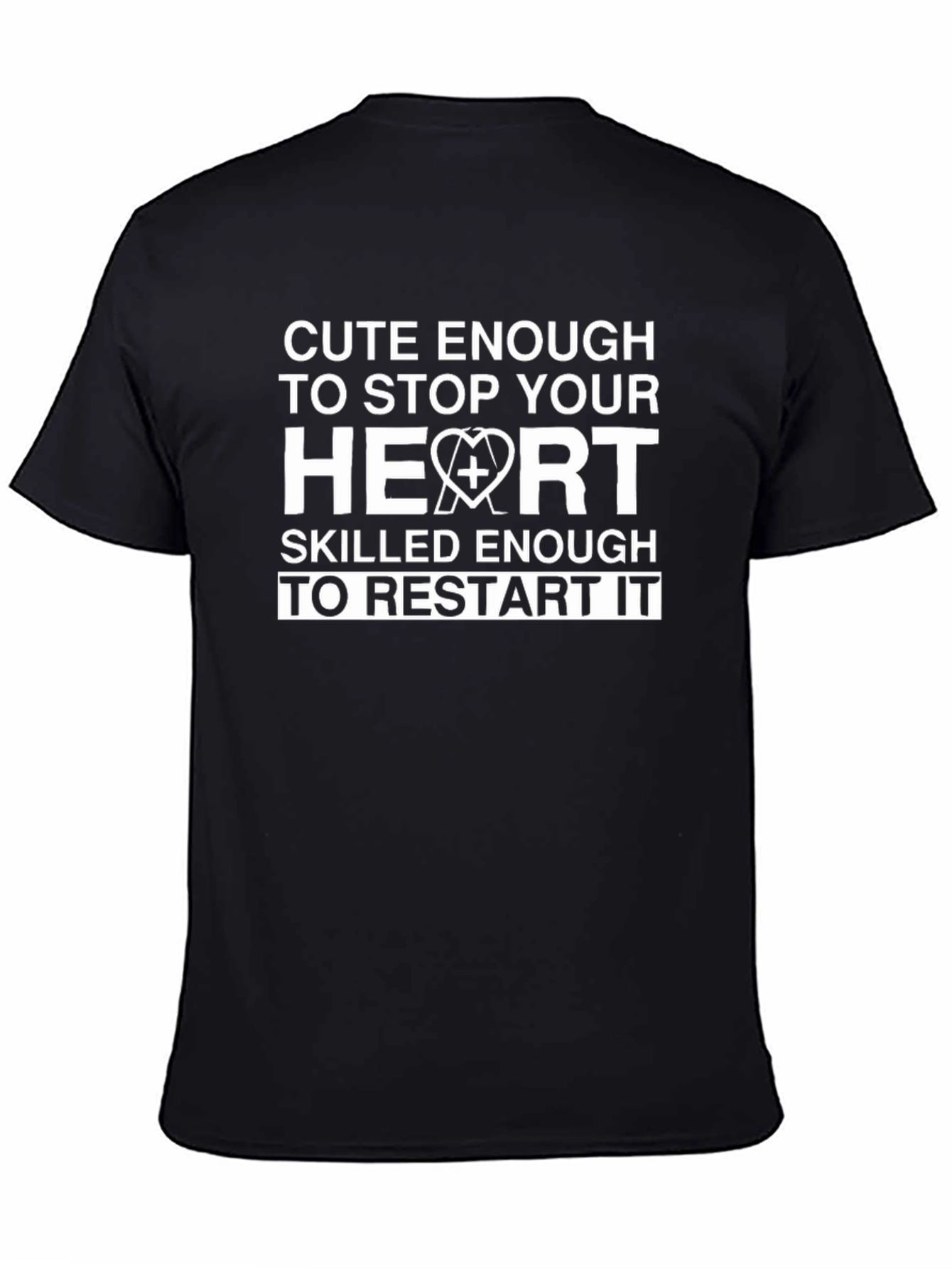 Cute Enough to Stop Your Heart Nurse T-Shirt