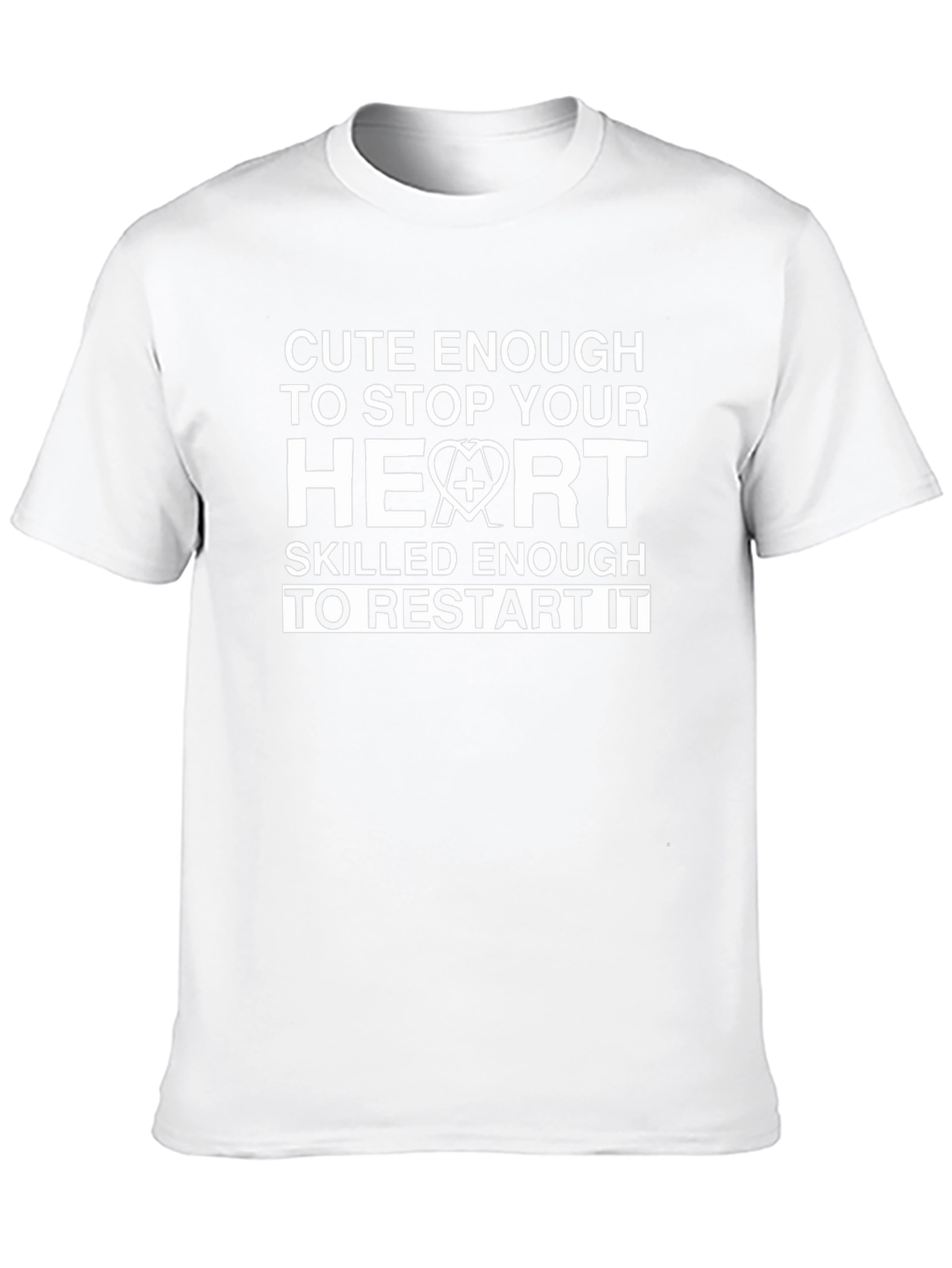 Cute Enough to Stop Your Heart Nurse T-Shirt