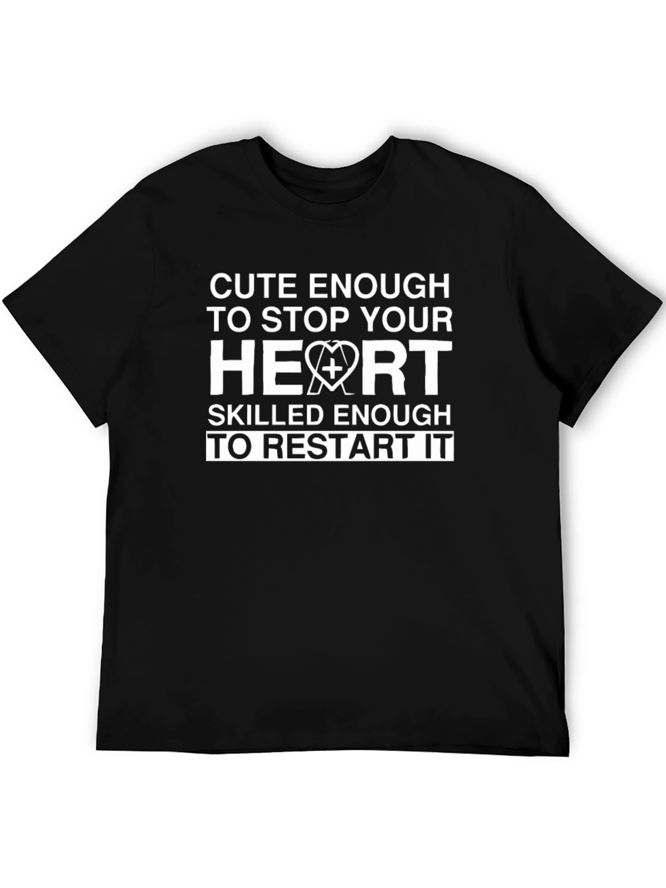 Cute Enough to Stop Your Heart Nurse T-Shirt