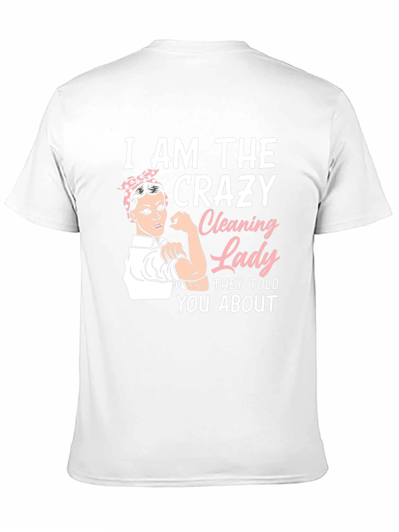 Crazy Cleaning Lady T-Shirt - Rosie the Riveter Style
