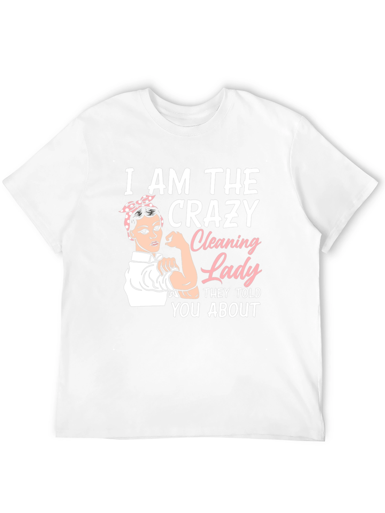 Crazy Cleaning Lady T-Shirt - Rosie the Riveter Style