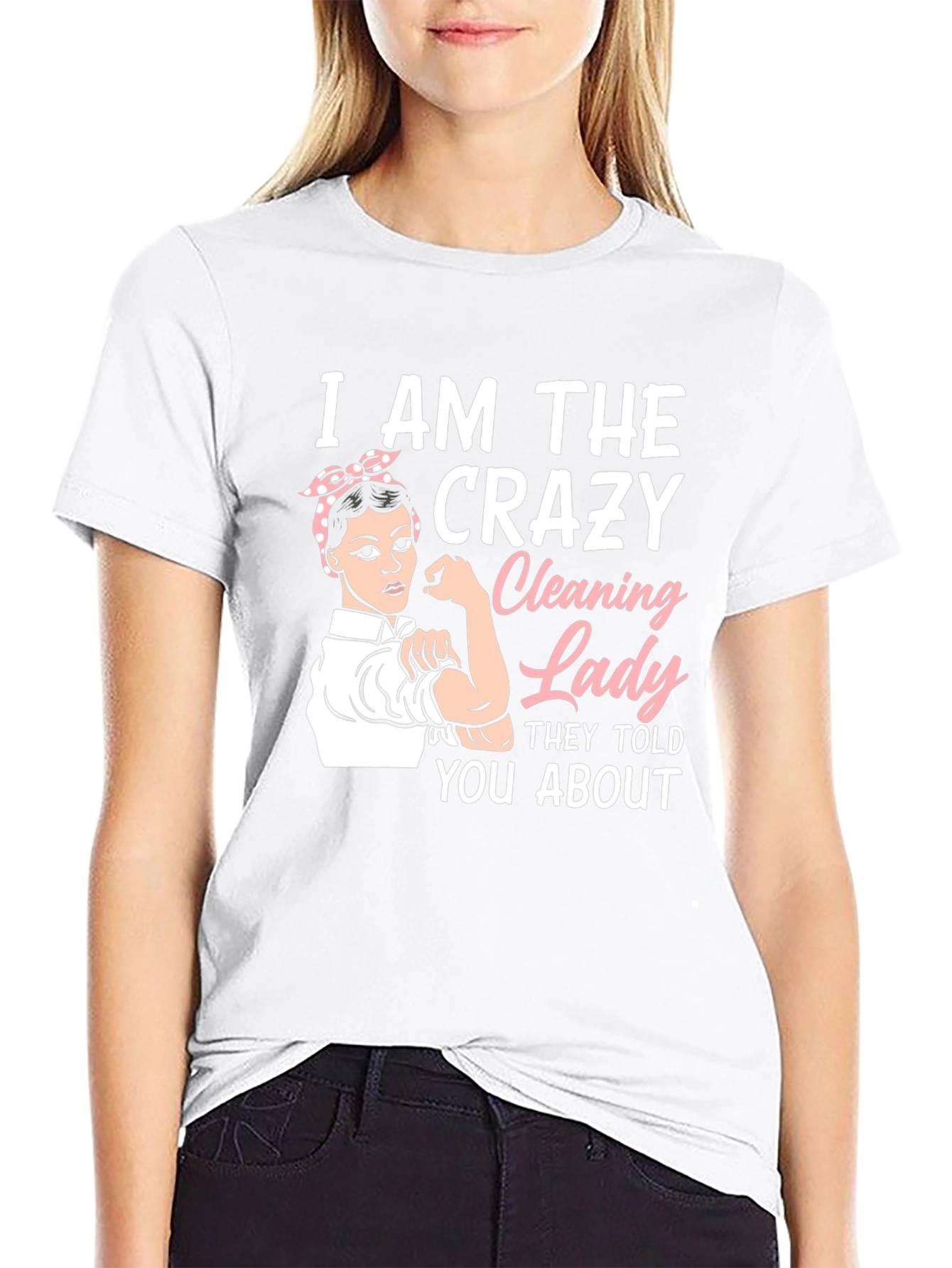Crazy Cleaning Lady T-Shirt - Rosie the Riveter Style