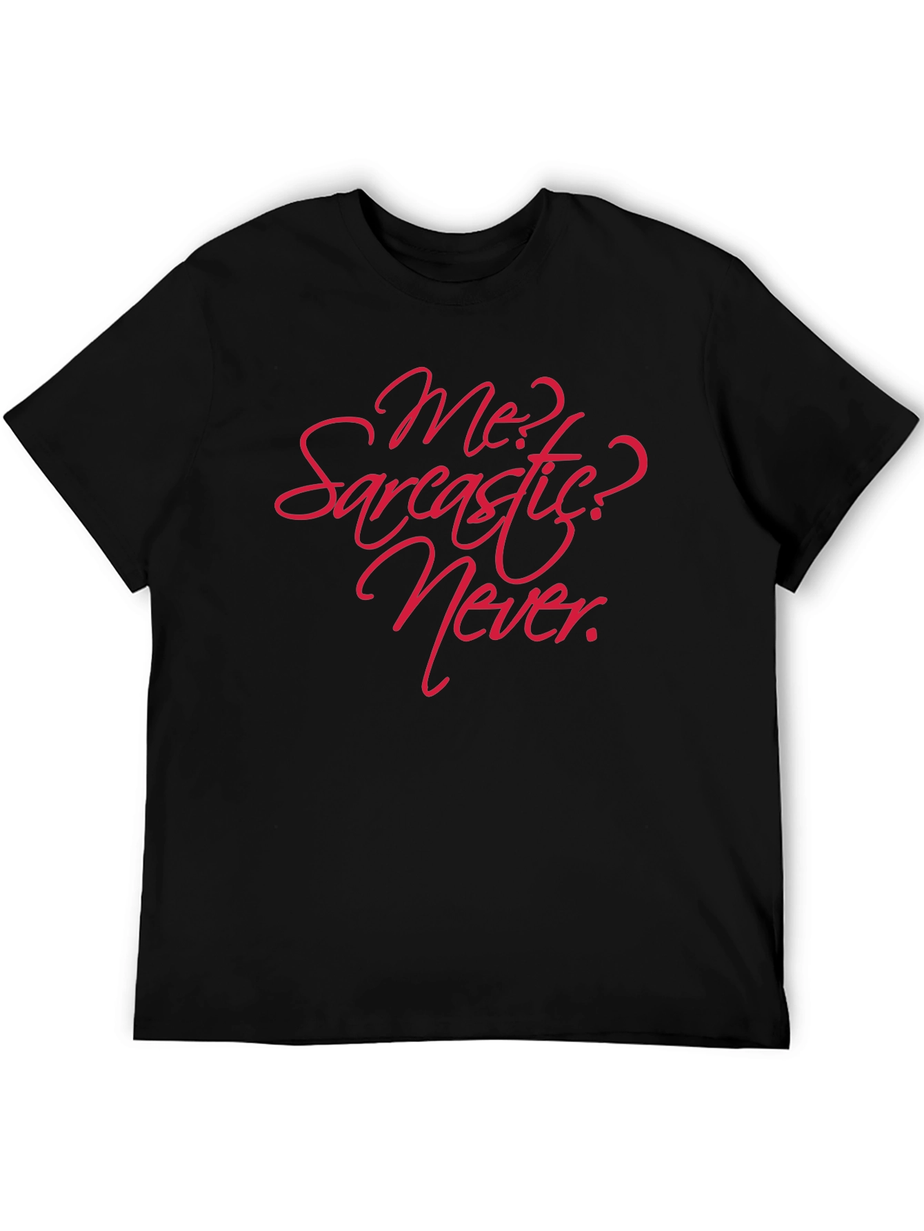 Sarcastic? Never! Graphic T-Shirt