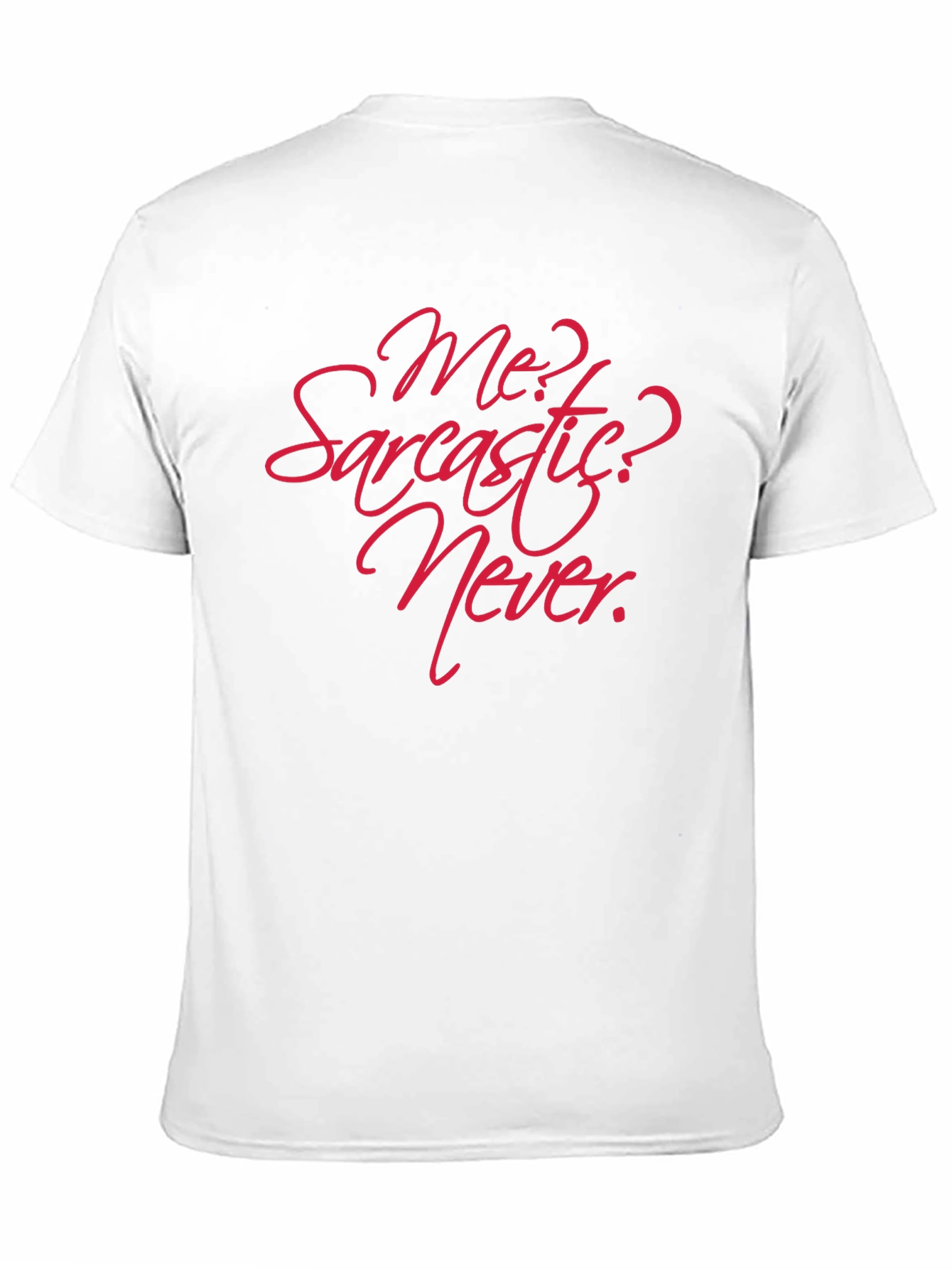 Sarcastic? Never! Graphic T-Shirt