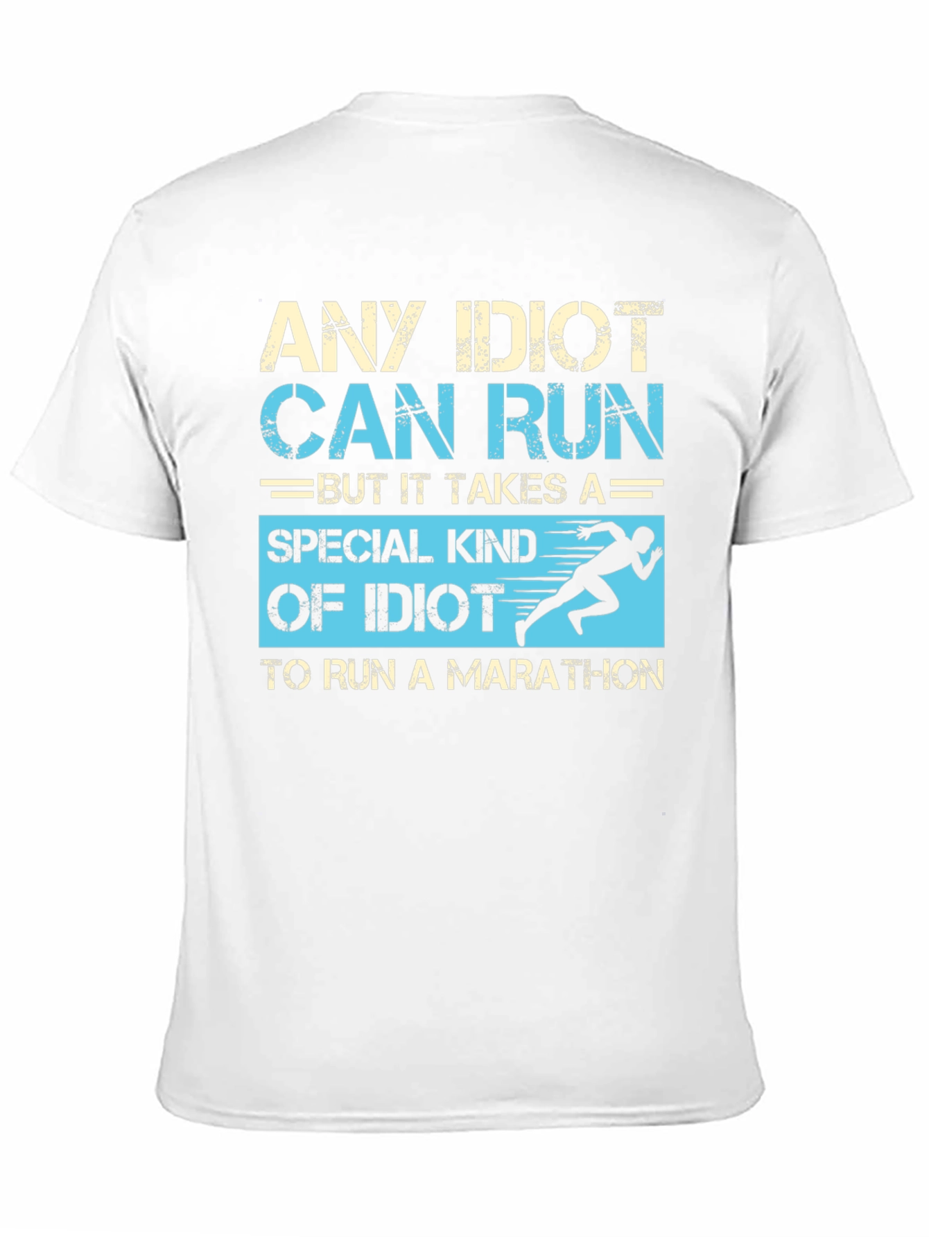 Any Idiot Can Run Marathon T-Shirt