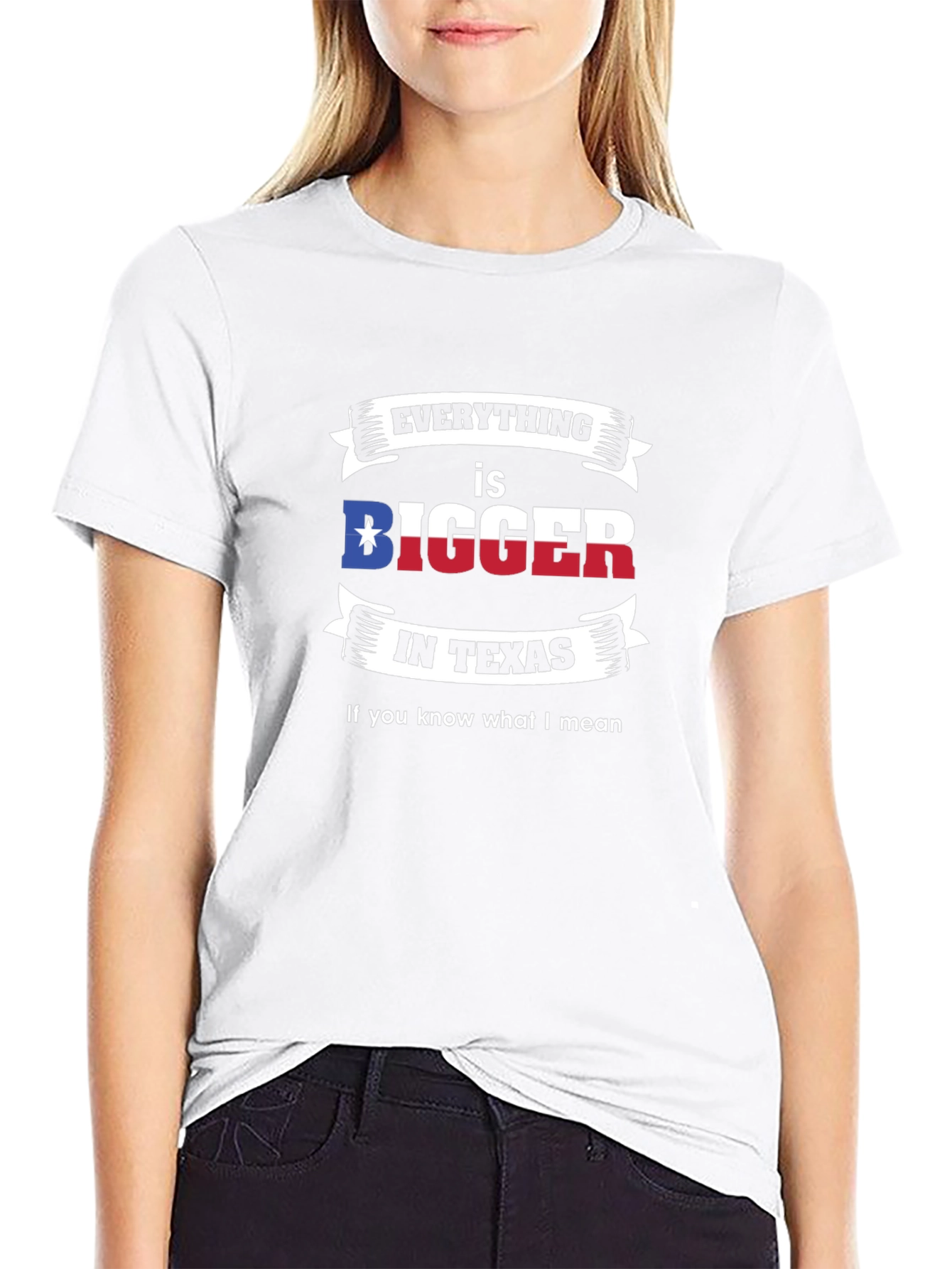 Everything is Bigger in Texas T-Shirt