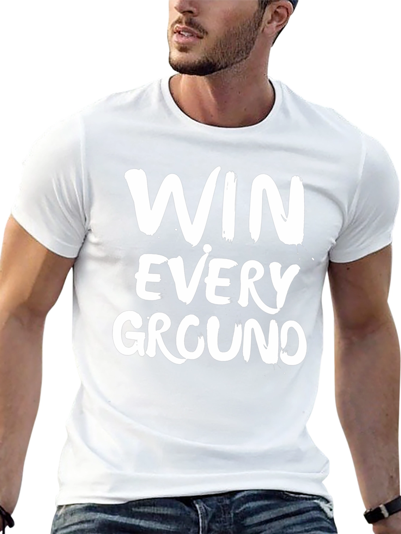 Win Every Ground T-Shirt - Motivational Graphic Tee