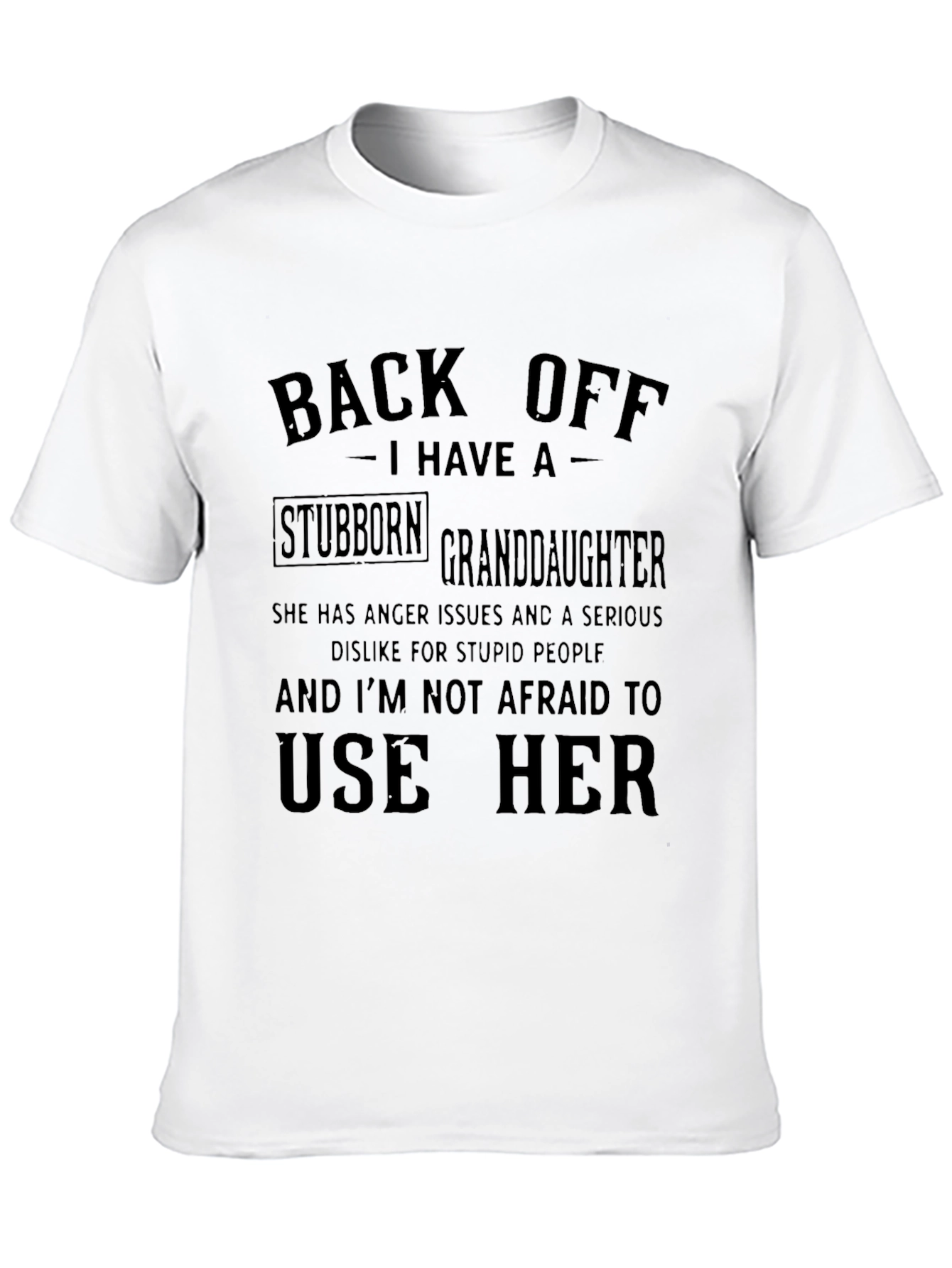 Back Off I Have A Stubborn Granddaughter T-Shirt