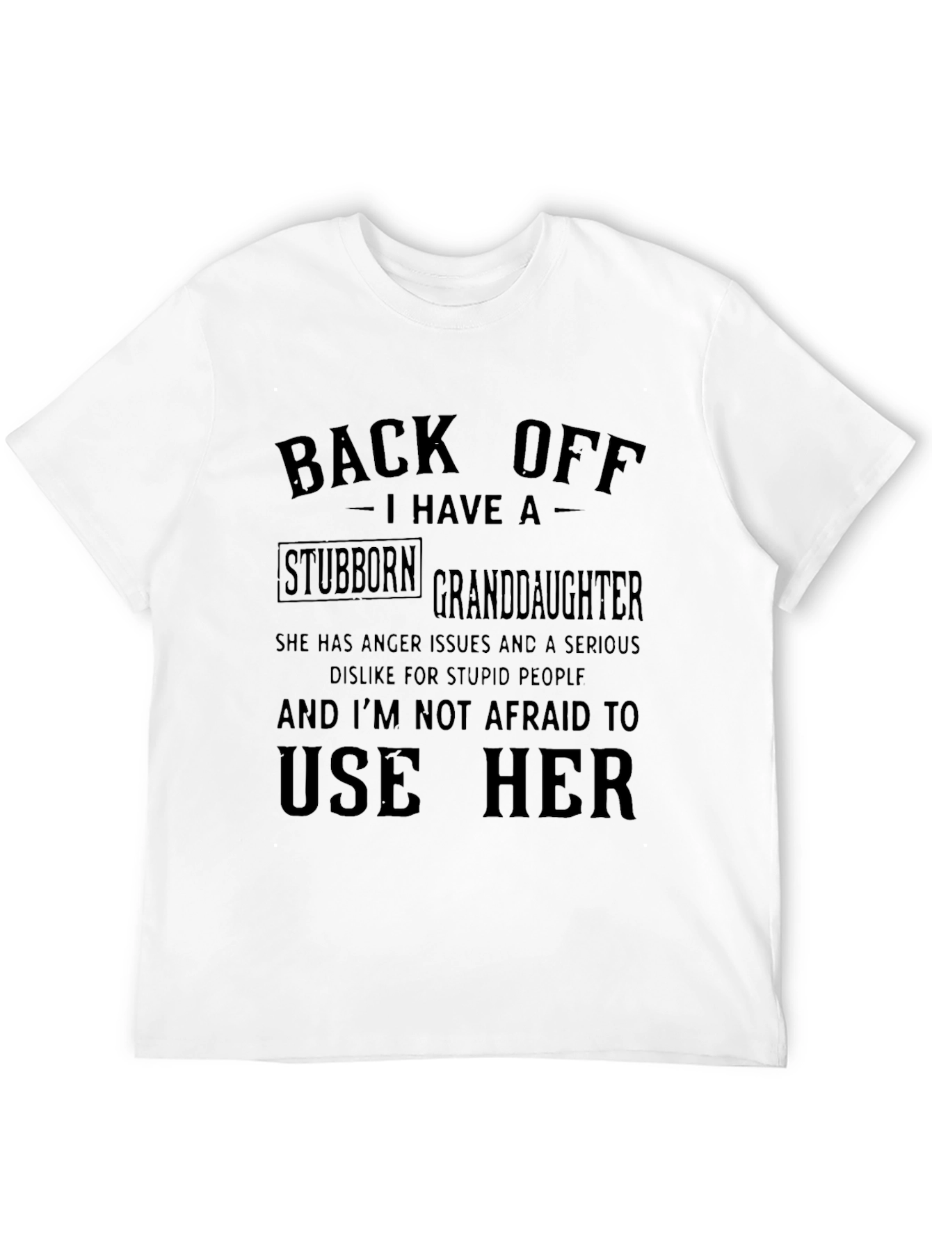 Back Off I Have A Stubborn Granddaughter T-Shirt