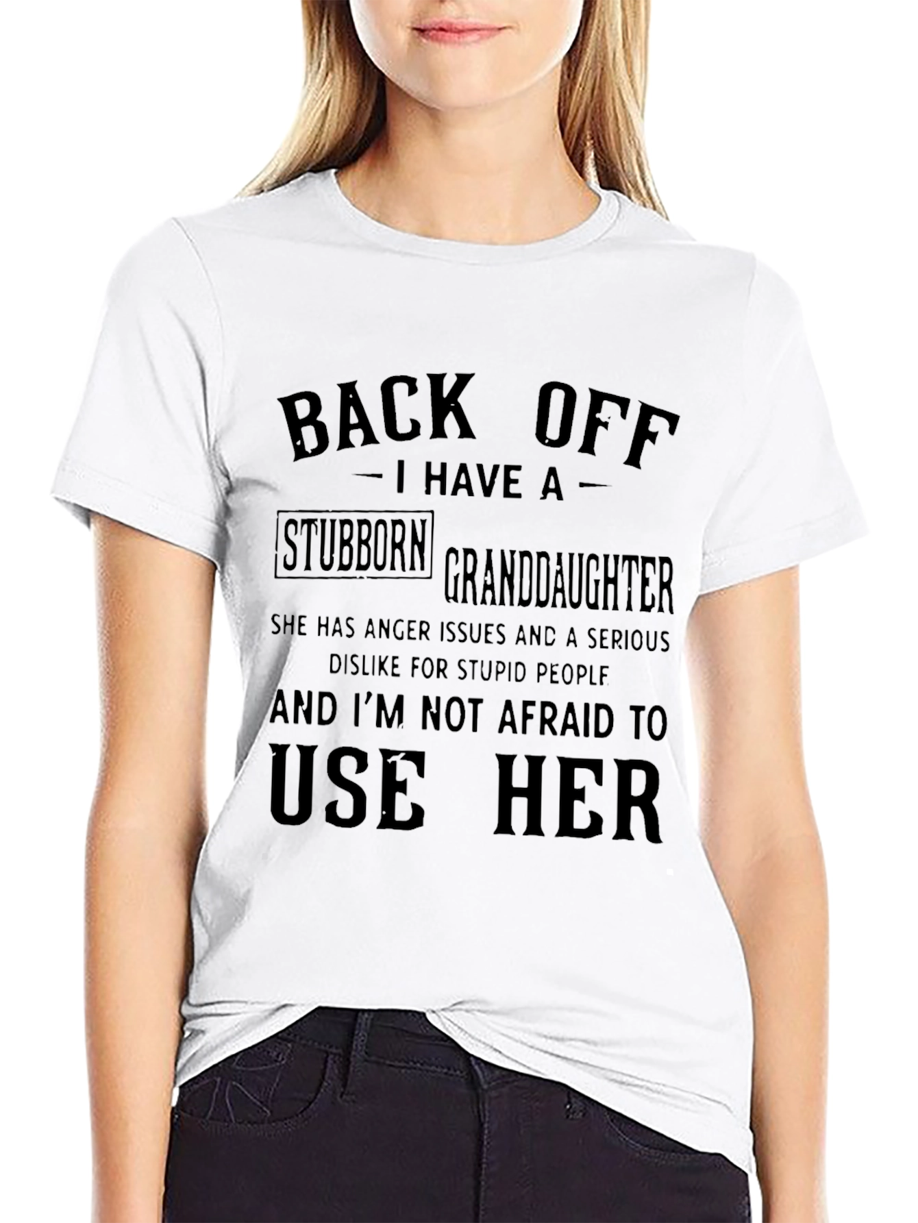 Back Off I Have A Stubborn Granddaughter T-Shirt