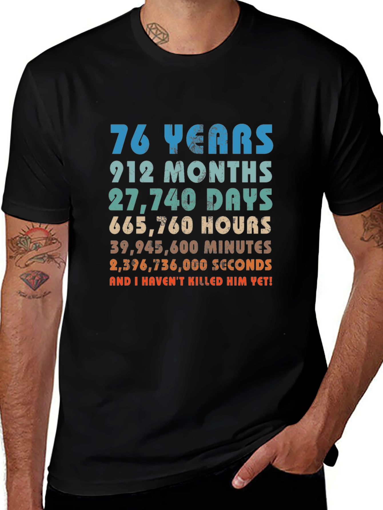76 Years And I Havent Killed Him Yet T-Shirt