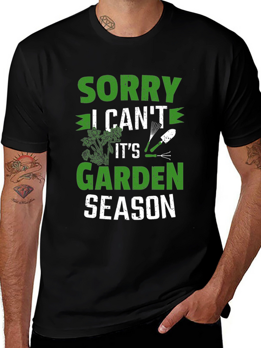 Sorry I Cant Garden Season Graphic Tee