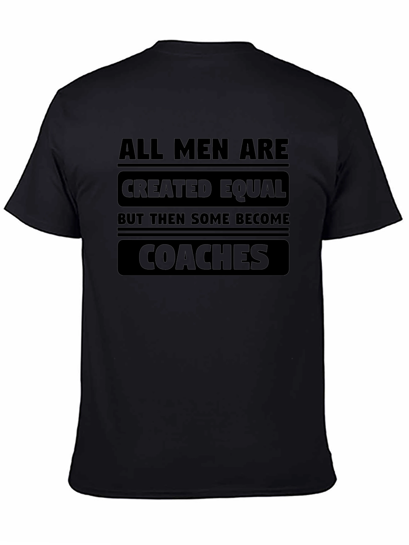 All Men are Created Equal Coaches T-Shirt