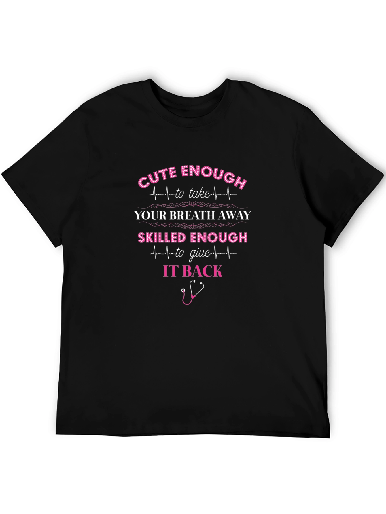 Cute Enough Nurse T-Shirt - Skilled Nurse Tee