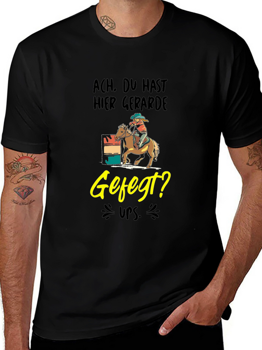 Barrel Racing T-Shirt - Ach. Du Hast Hier Gerade Gefegt?