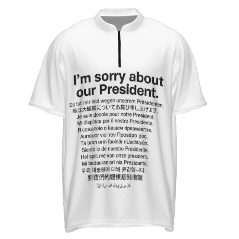 I’m Sorry About Our President Multi-Language Graphic Tee – Bold Political Statement Shirt(z443)