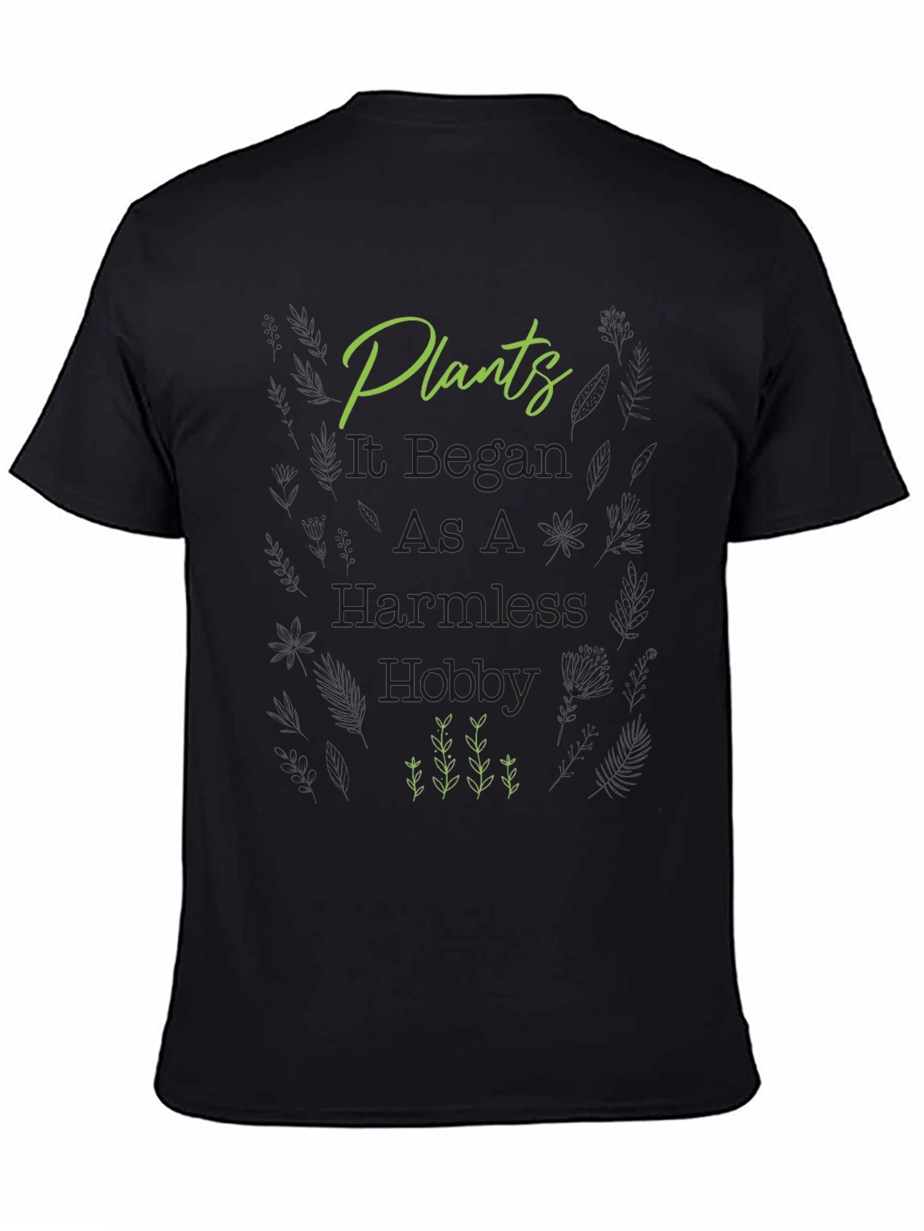 Plants It Began As A Harmless Hobby T-Shirt