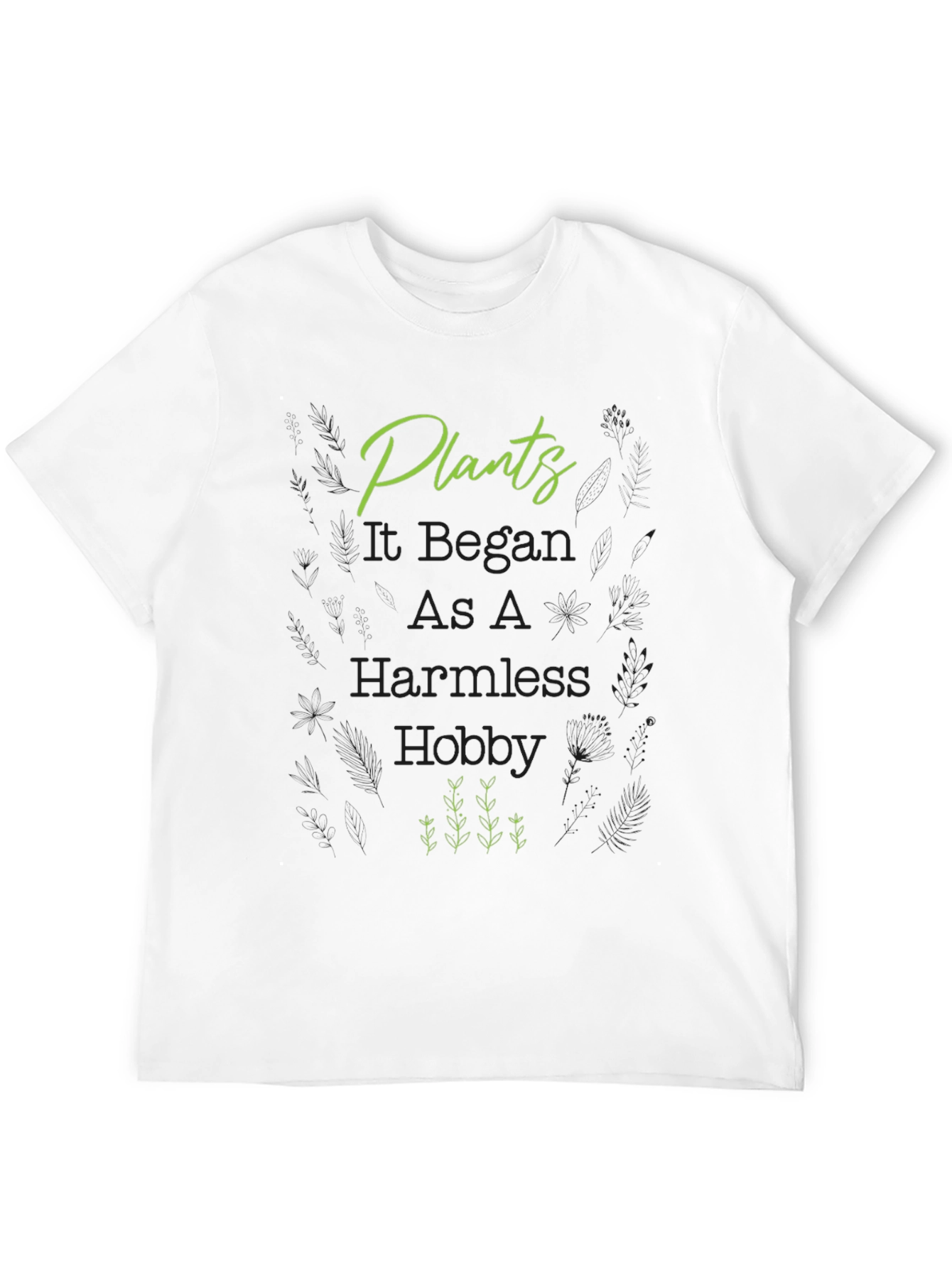 Plants It Began As A Harmless Hobby T-Shirt