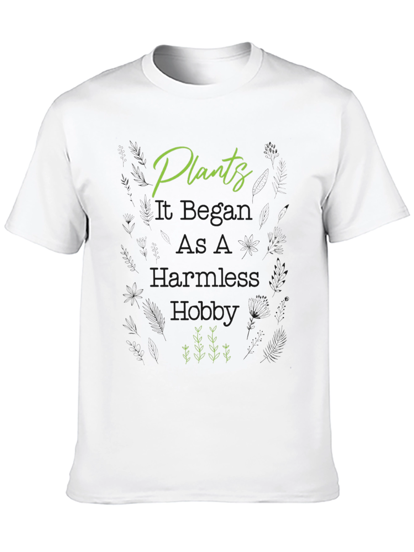 Plants It Began As A Harmless Hobby T-Shirt