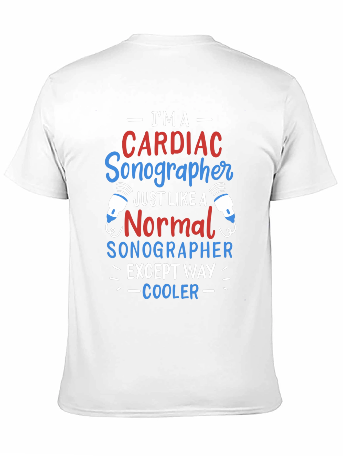 Cardiac Sonographer T-Shirt: Im Way Cooler!