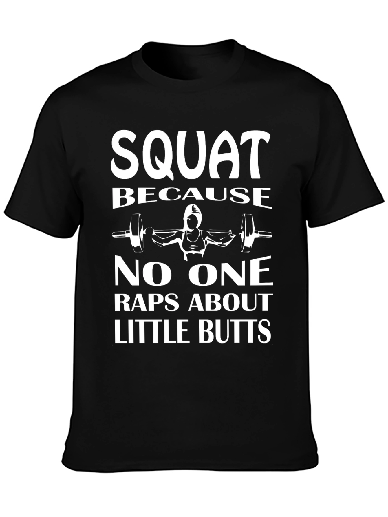 Squat Because No One Raps T-Shirt