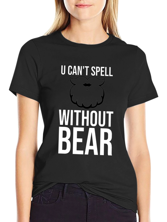 Funny Beard Humor Graphic T-Shirt - U Cant Spell Without Bear