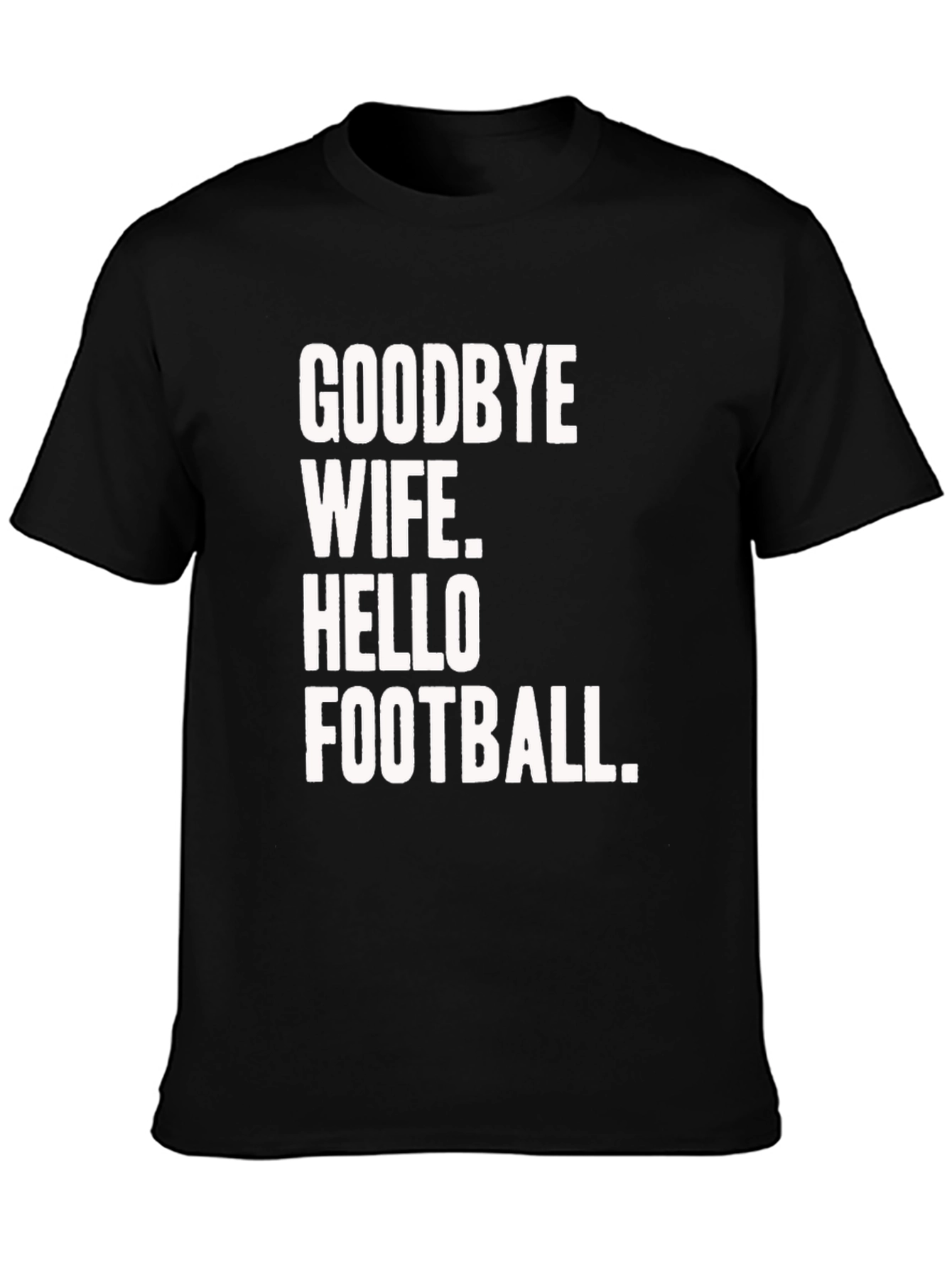 Goodbye Wife Hello Football Black Graphic Tee