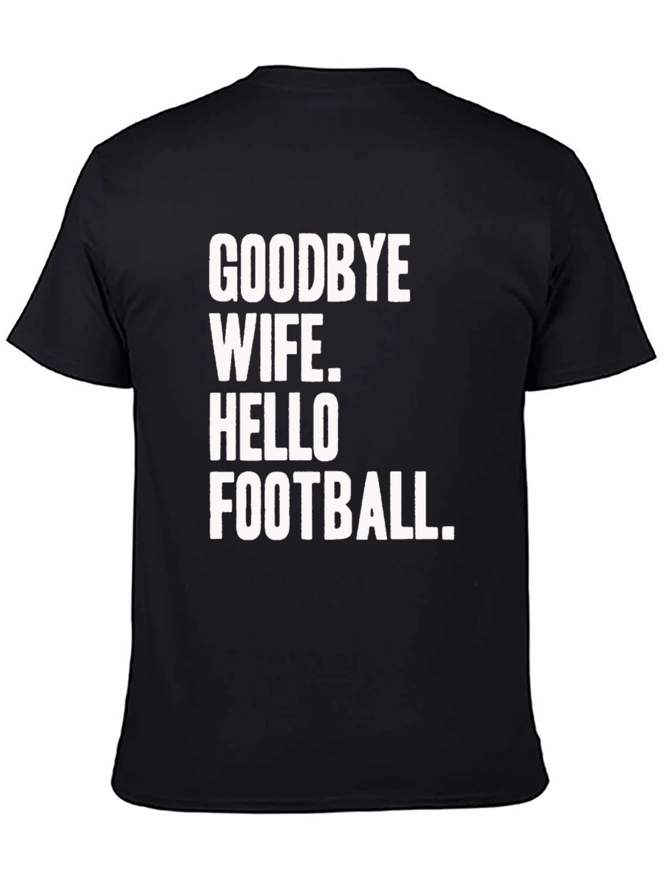 Goodbye Wife Hello Football Black Graphic Tee