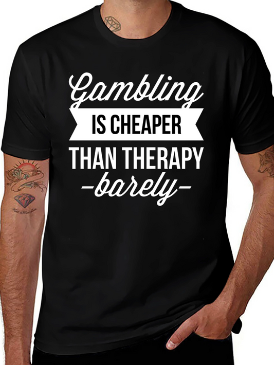 Gambling Cheaper Than Therapy Funny Graphic T-Shirt