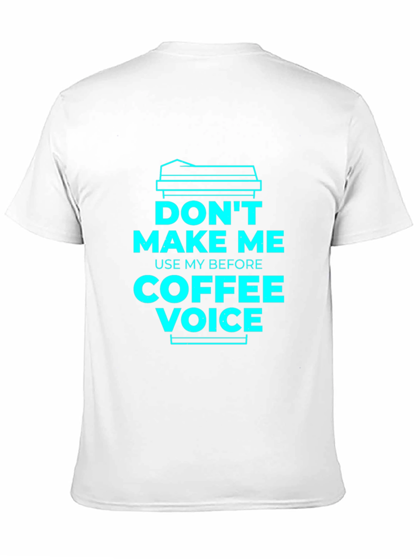 Dont Make Me Use My Coffee Voice Graphic Tee