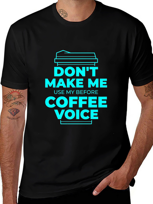 Dont Make Me Use My Coffee Voice Graphic Tee