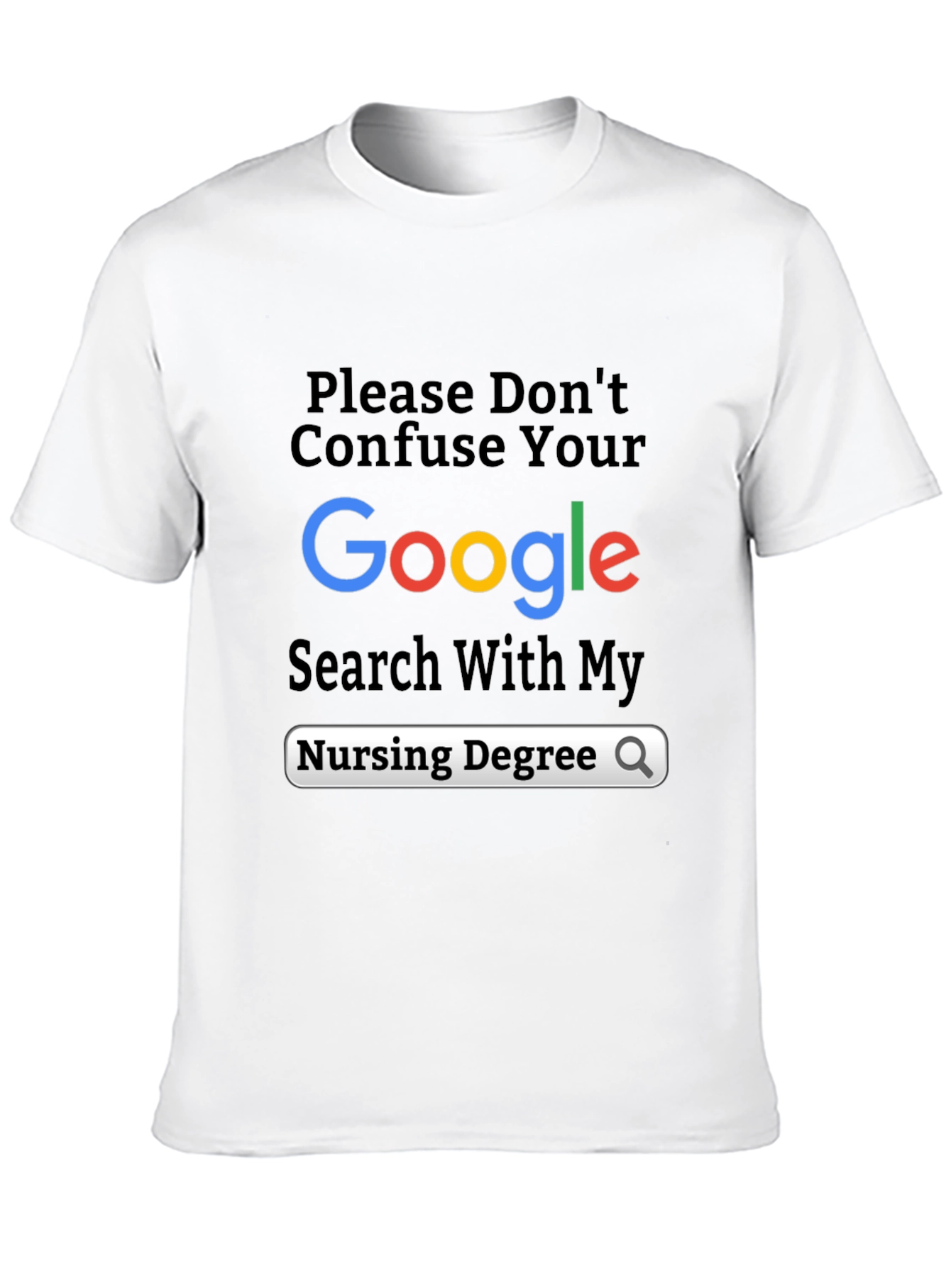 Funny Nursing Degree Google Search T-Shirt