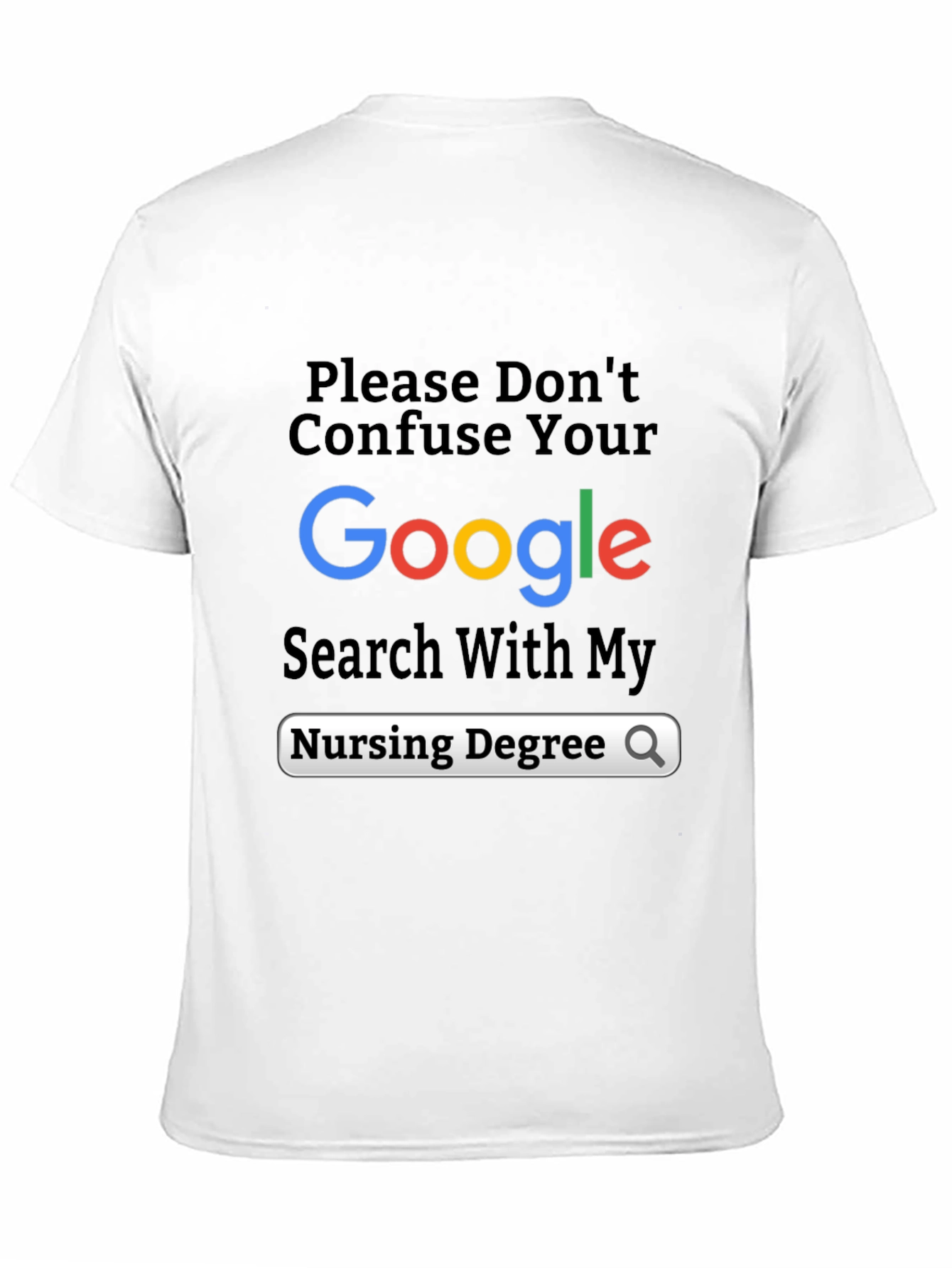 Funny Nursing Degree Google Search T-Shirt