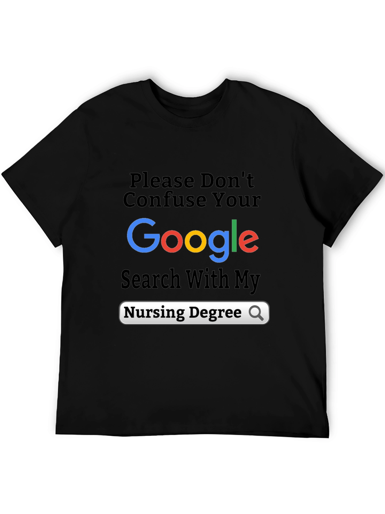 Funny Nursing Degree Google Search T-Shirt