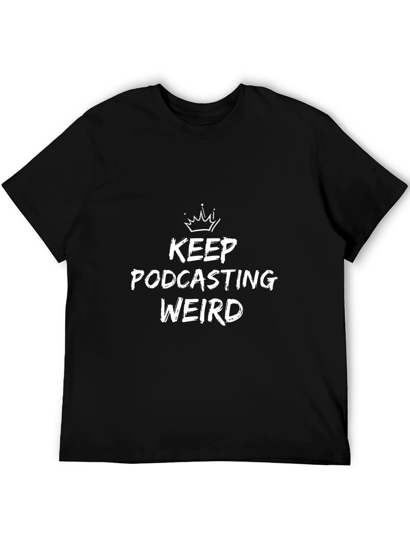 Keep Podcasting Weird T-Shirt