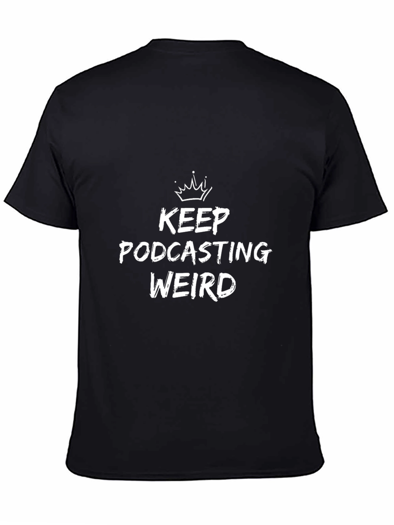 Keep Podcasting Weird T-Shirt