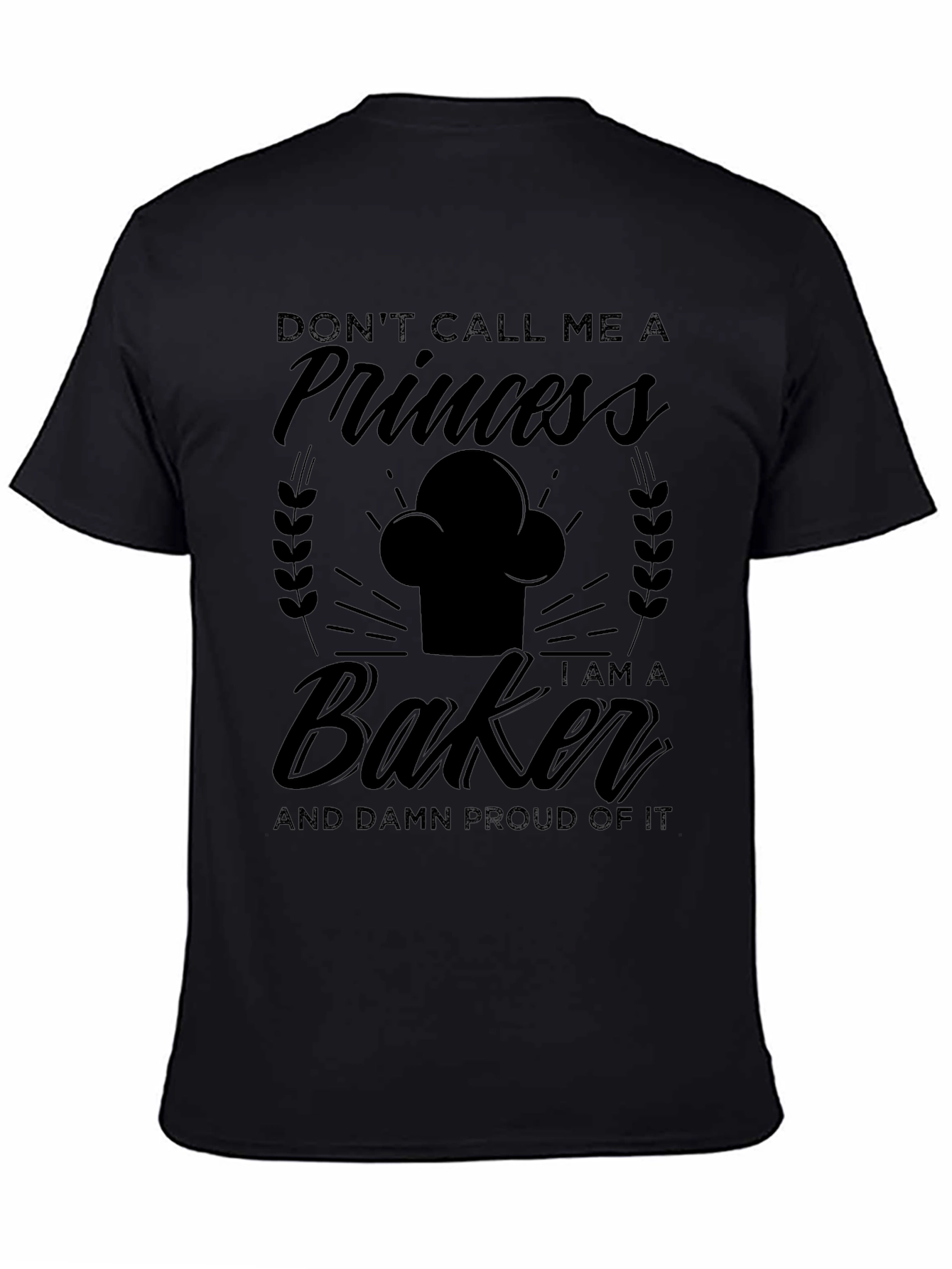 Dont Call Me A Princess Baker T-Shirt