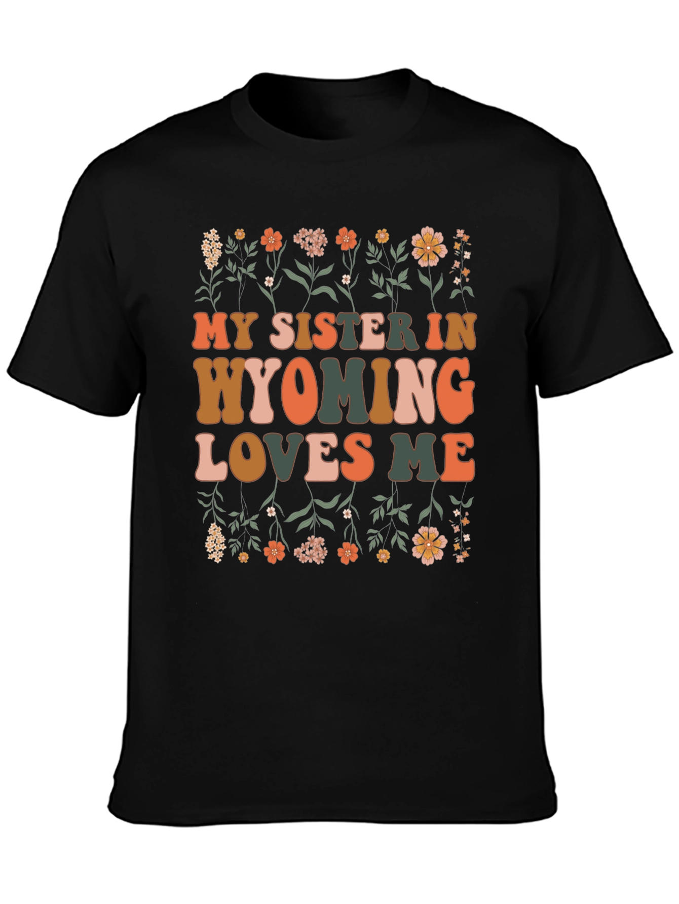 My Sister In Wyoming Loves Me Black Graphic T-Shirt