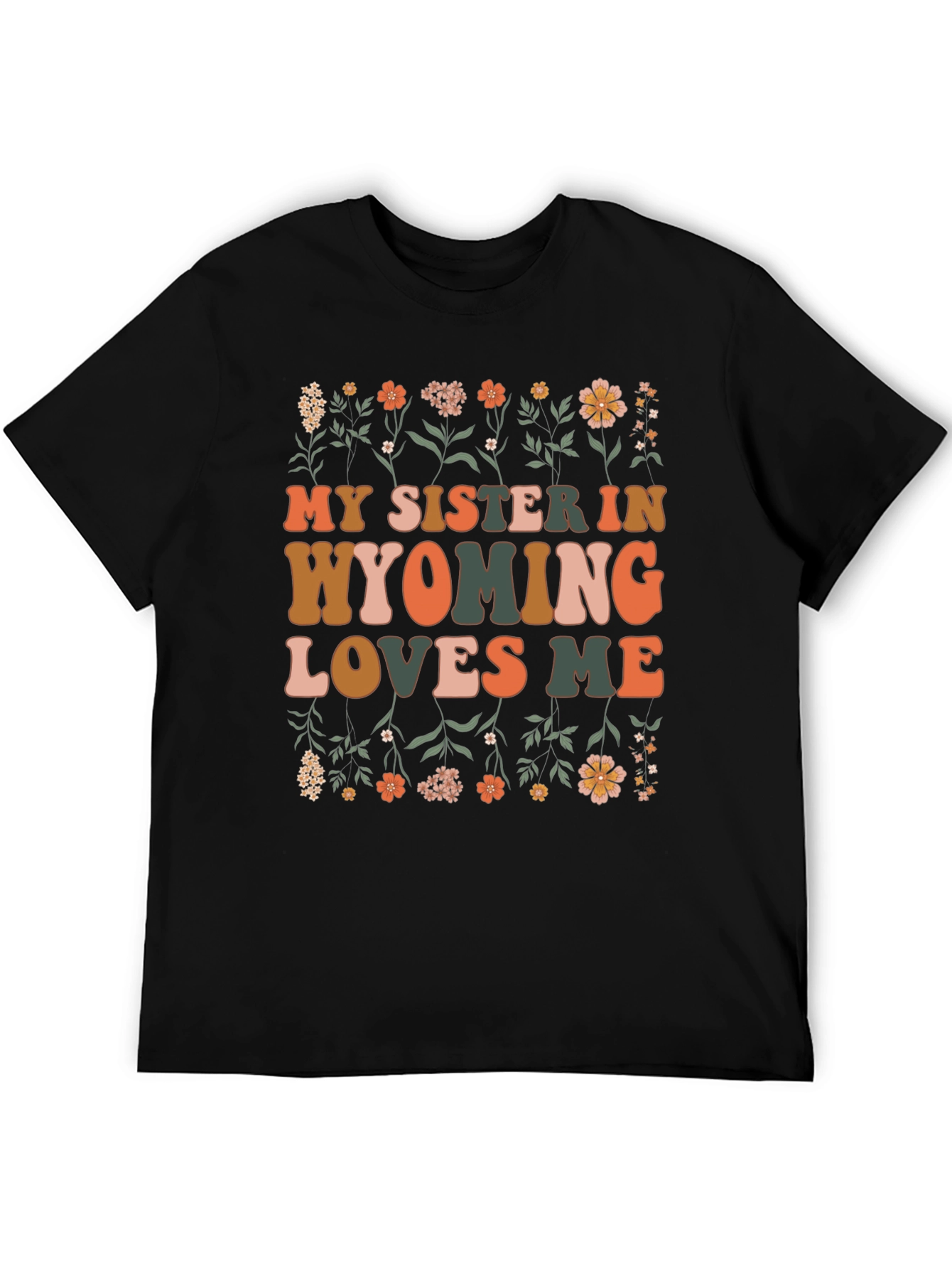 My Sister In Wyoming Loves Me Black Graphic T-Shirt