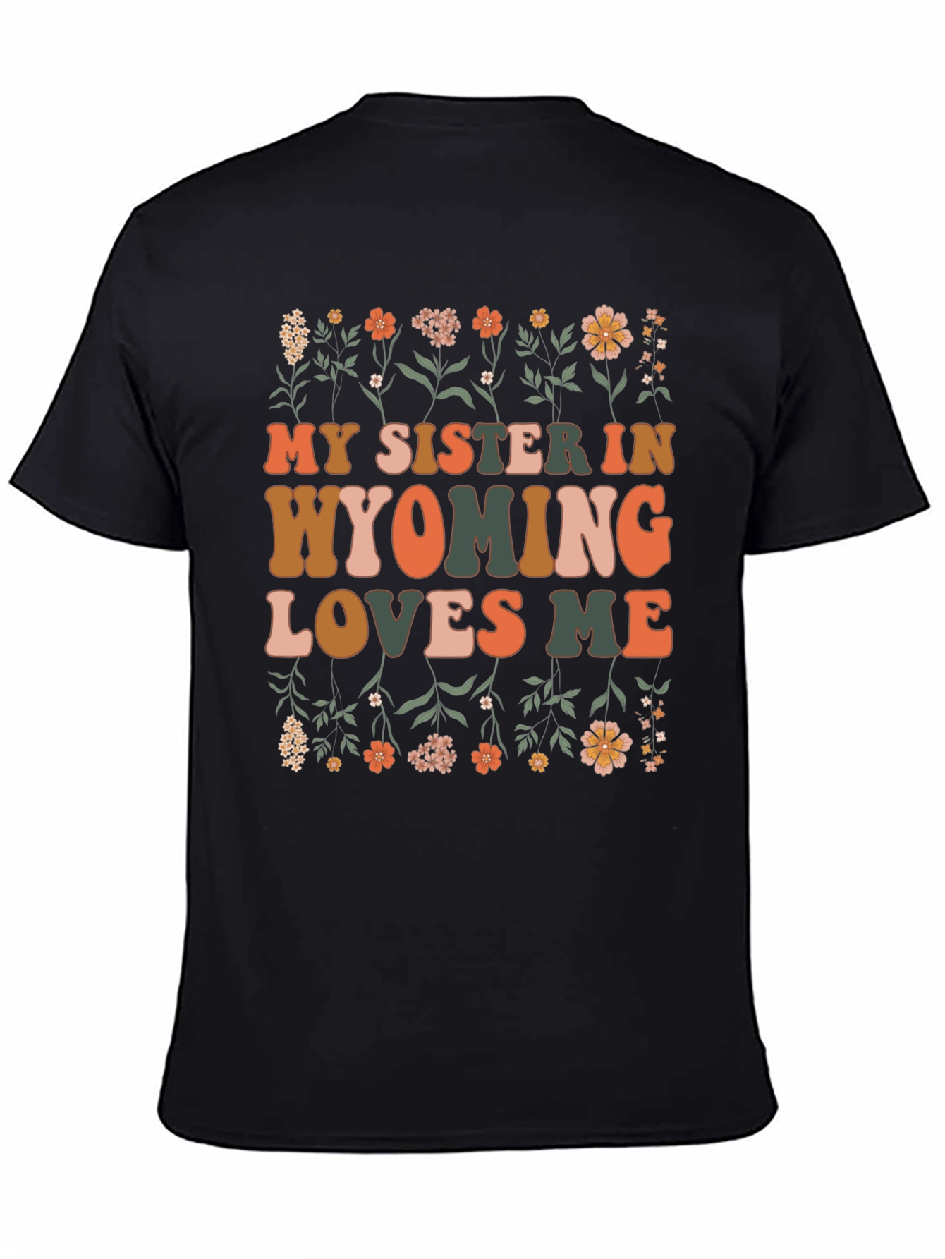 My Sister In Wyoming Loves Me Black Graphic T-Shirt