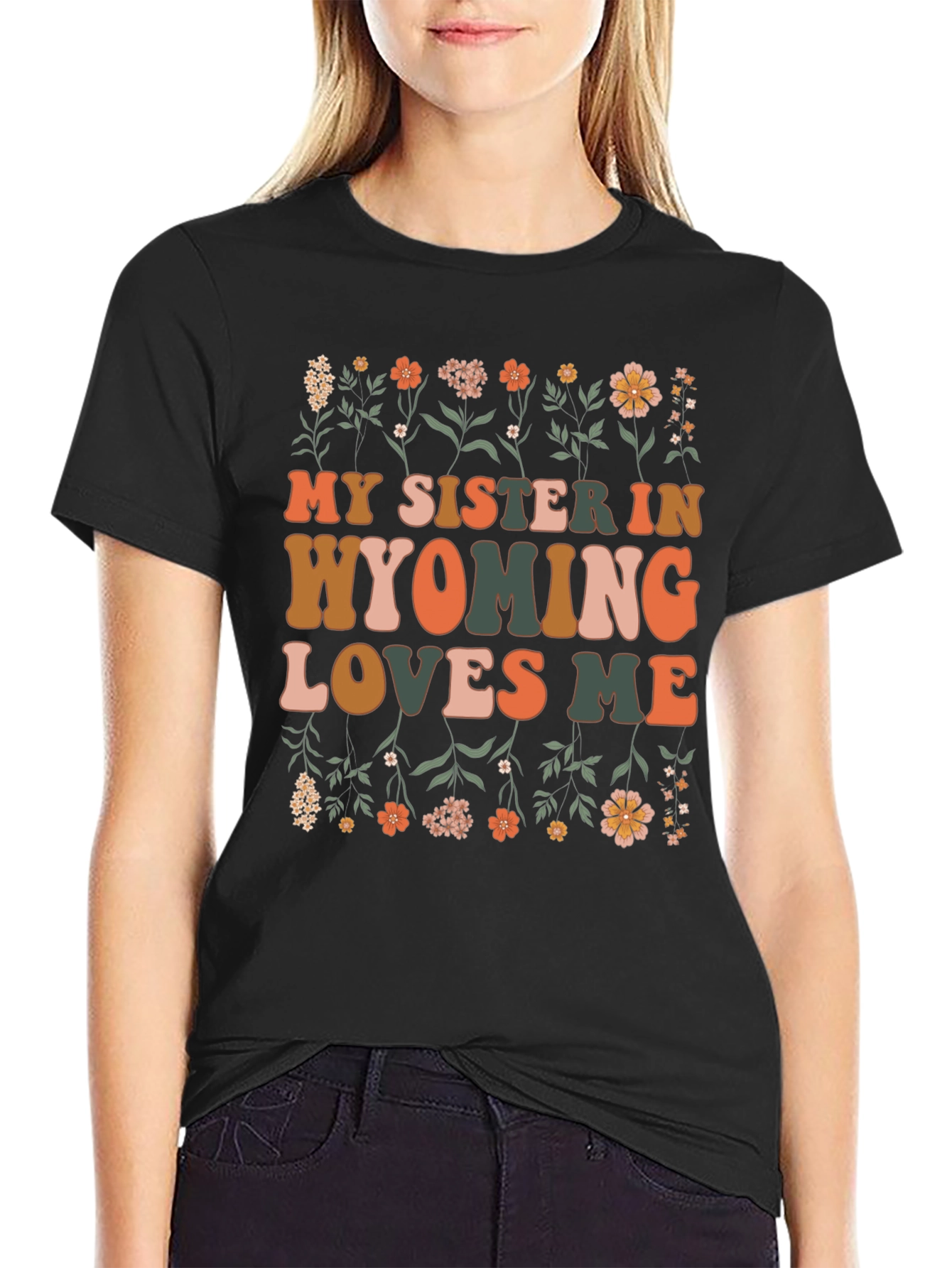 My Sister In Wyoming Loves Me Black Graphic T-Shirt