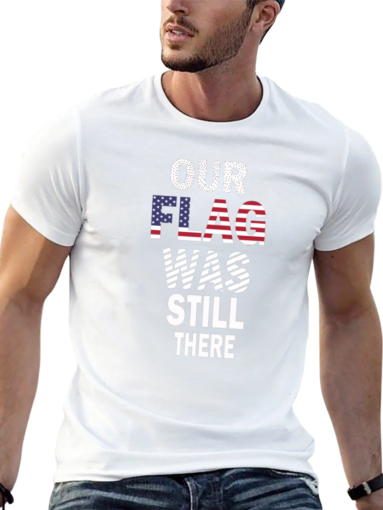 Our Flag Was Still There Patriotic T-Shirt