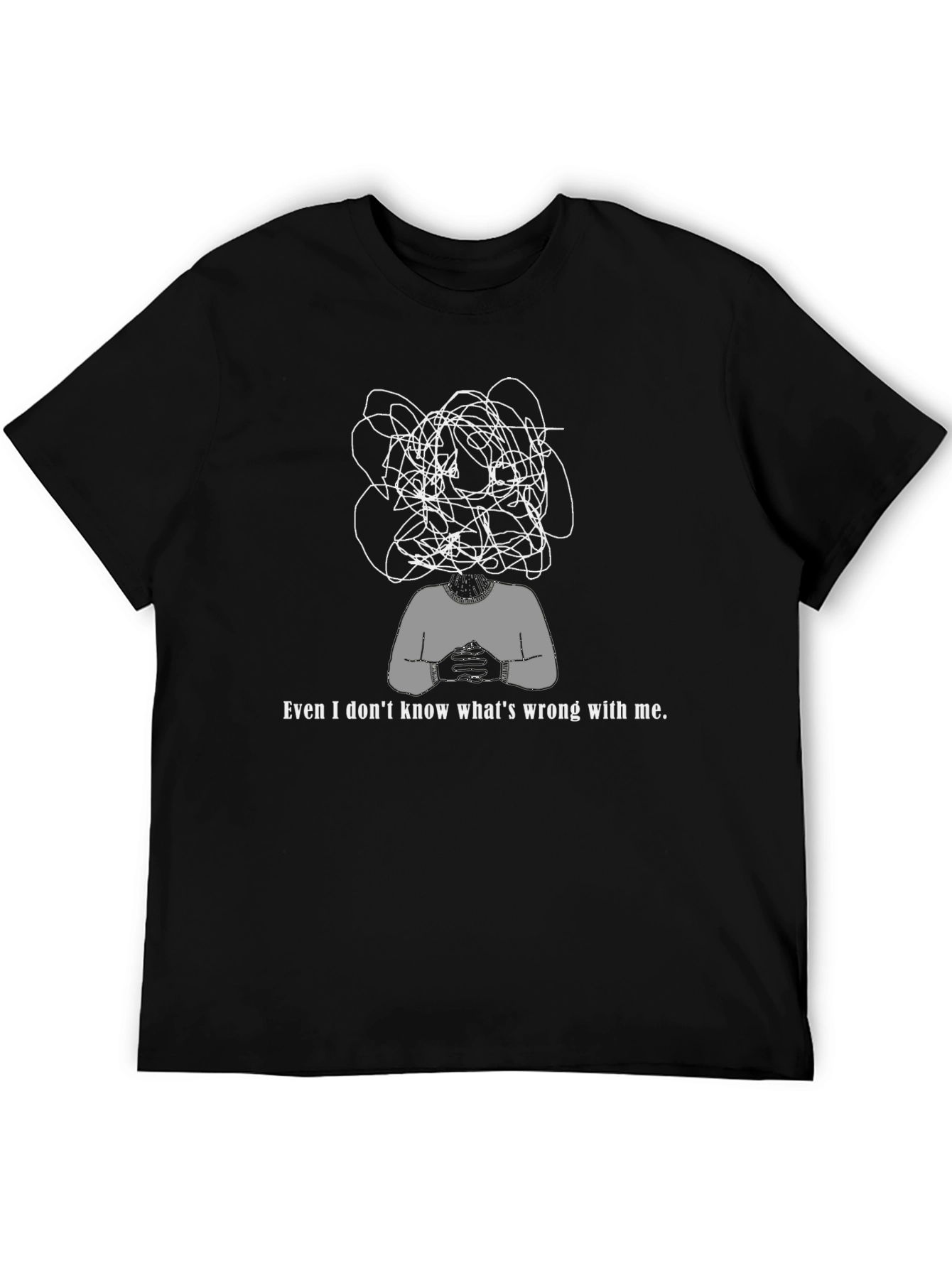 Anxiety T-Shirt - Even I Dont Know