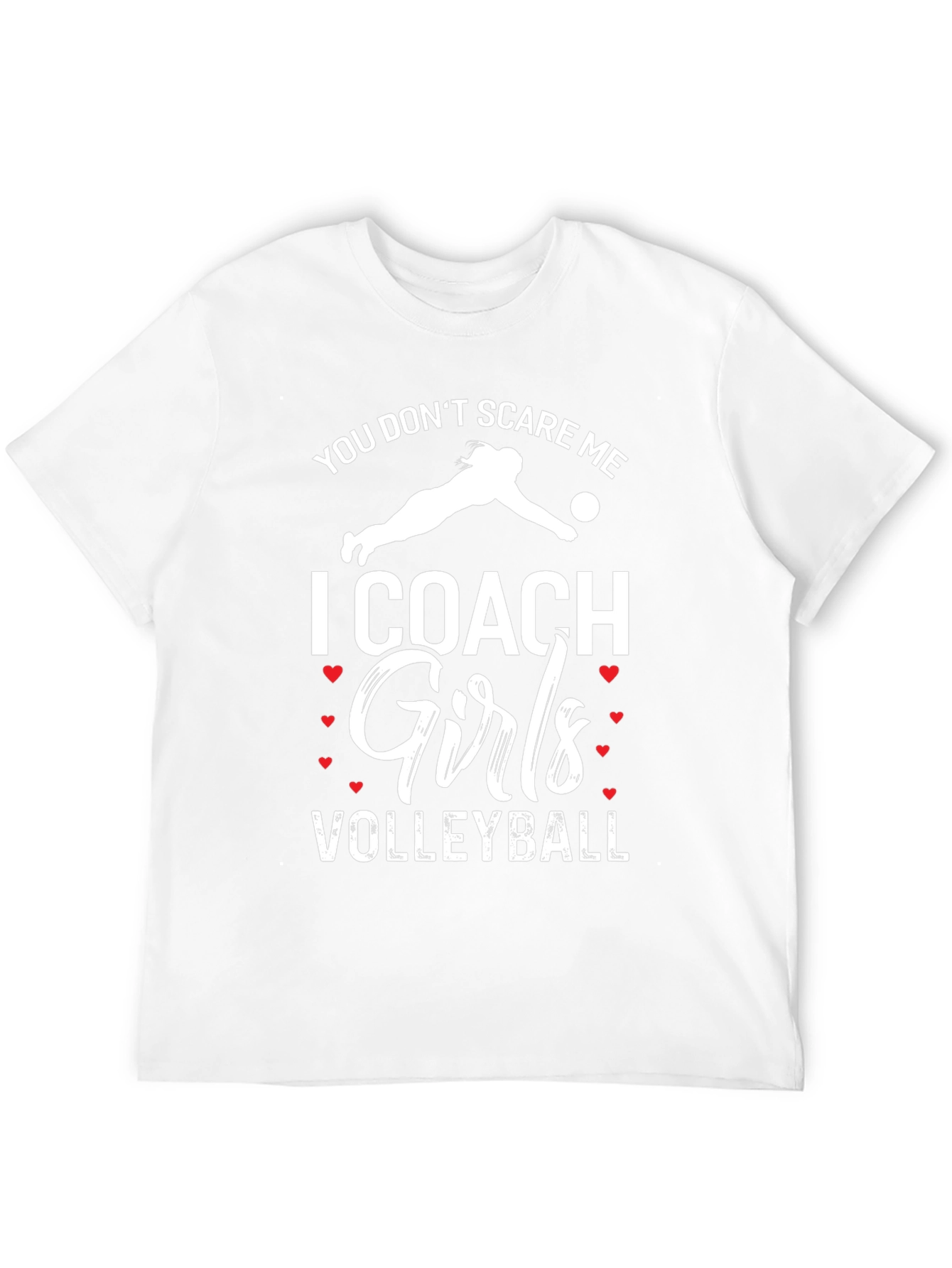 Volleyball Coach T-Shirt - You Dont Scare Me!